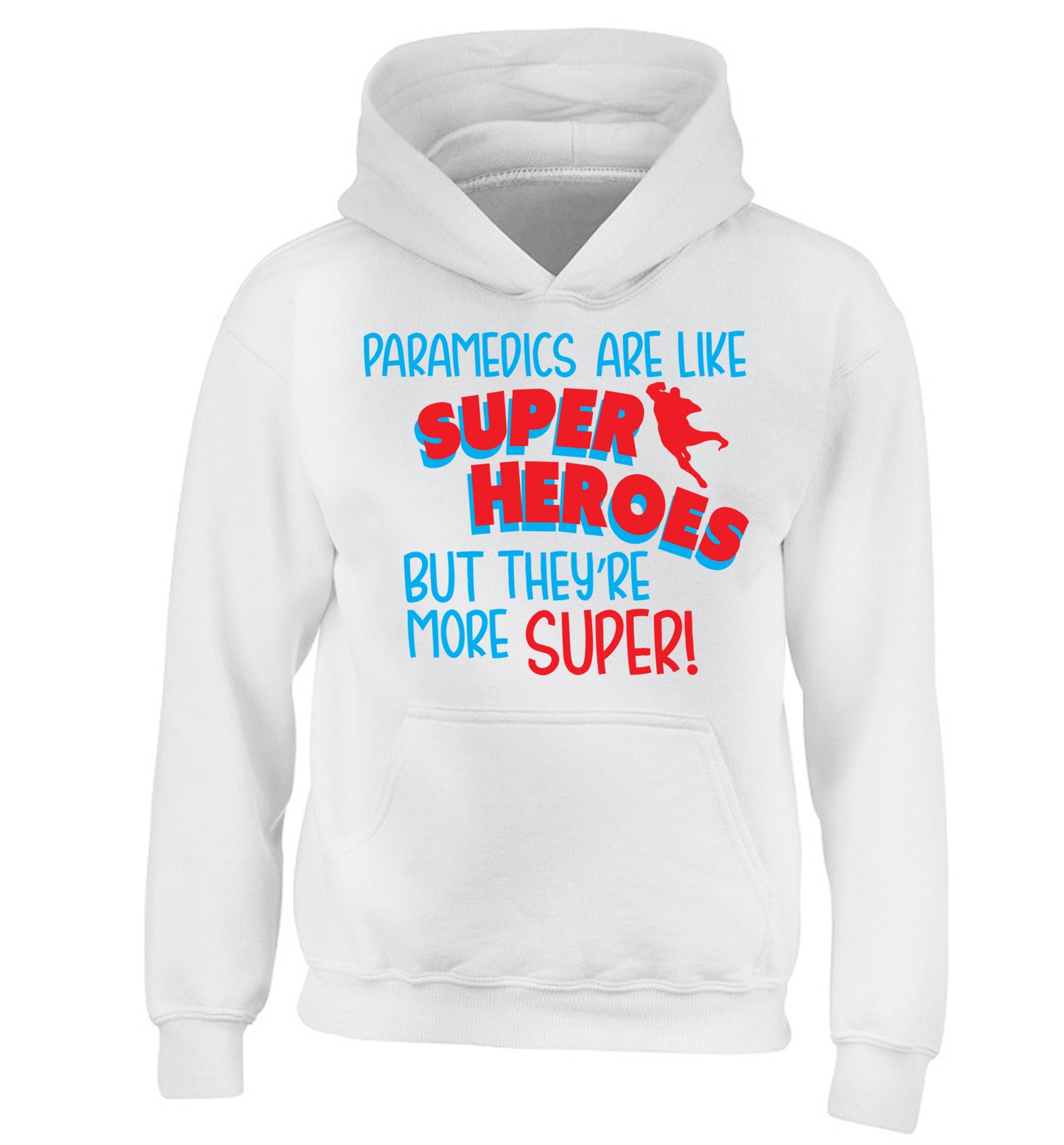 Paramedics are like superheros but they're more super children's white hoodie 12-13 Years