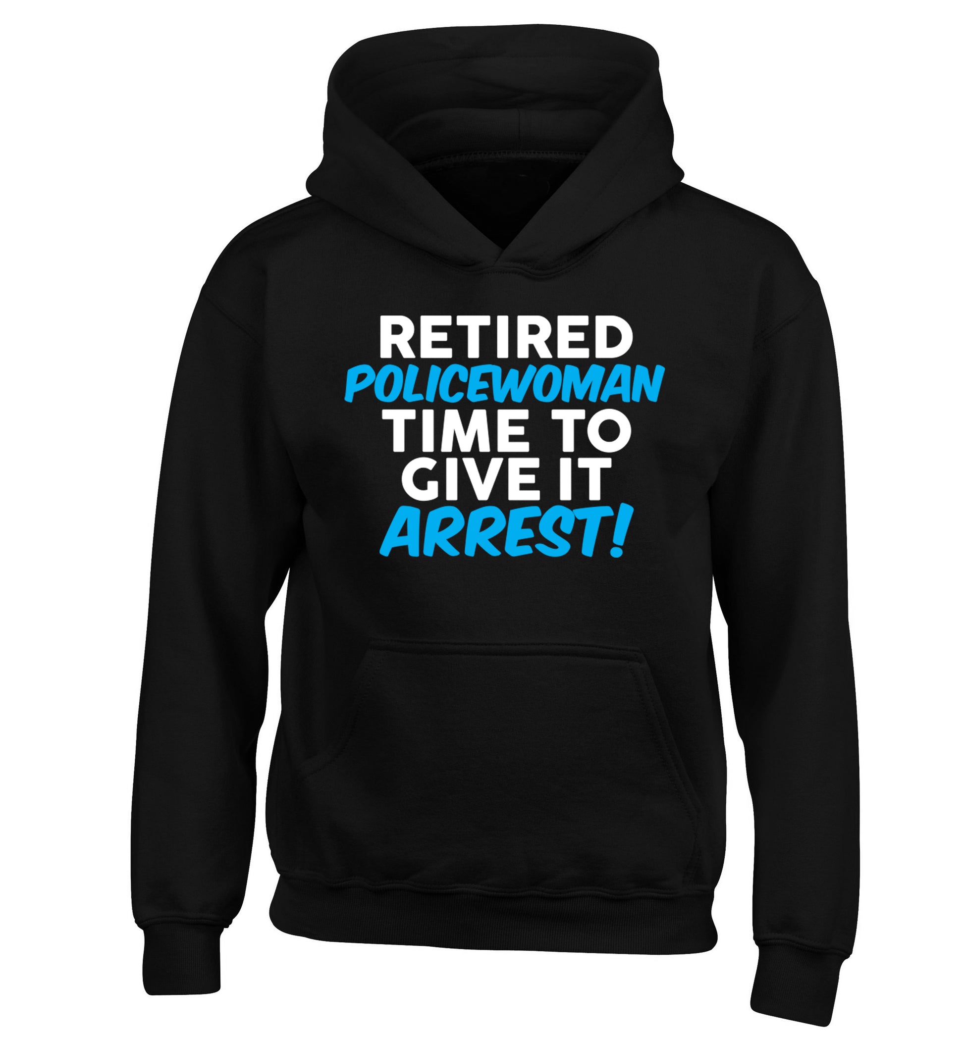 Retired policewoman time to give it arrest children's black hoodie 12-13 Years