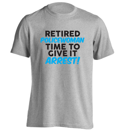 Retired policewoman time to give it arrest adults unisex grey Tshirt 2XL