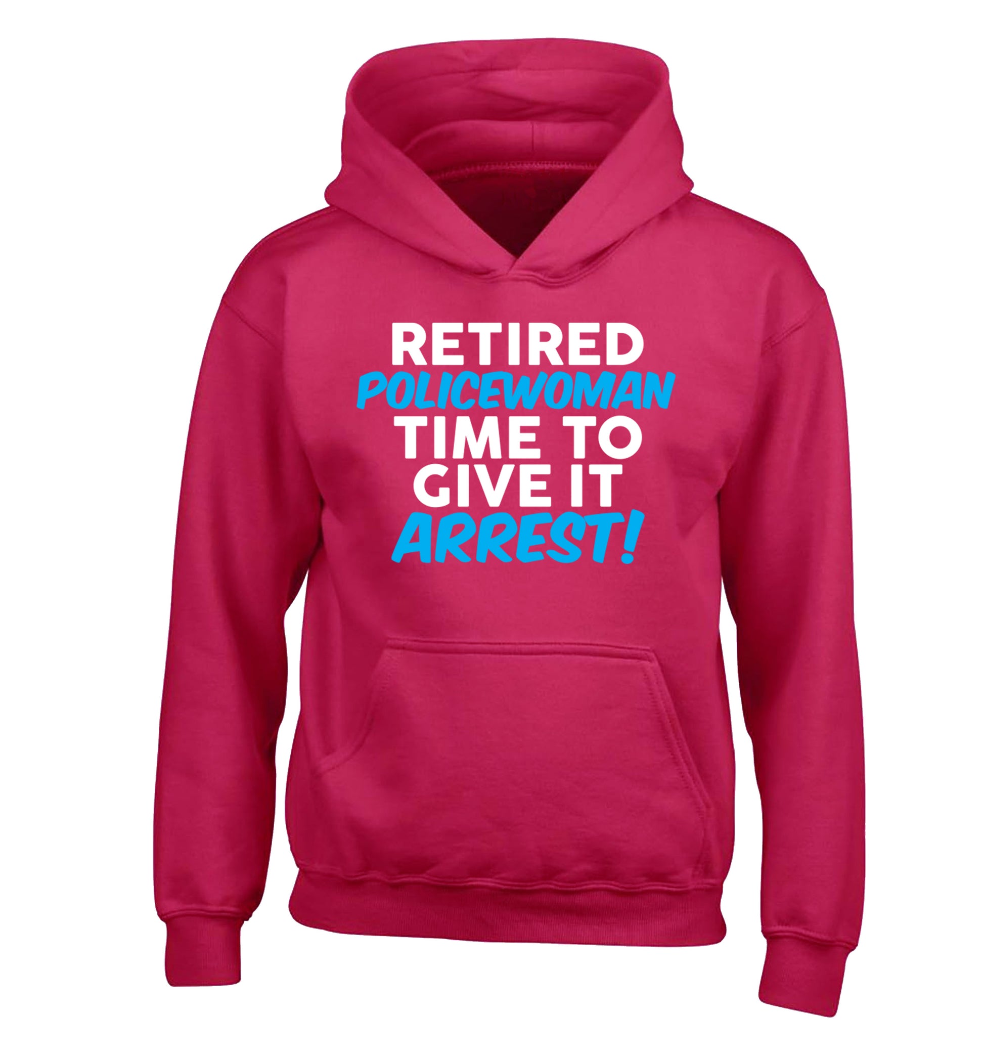 Retired policewoman time to give it arrest children's pink hoodie 12-13 Years