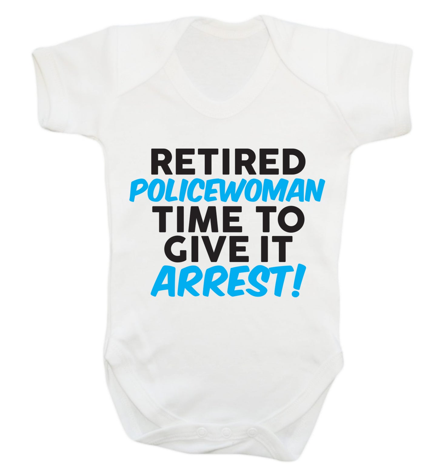 Retired policewoman time to give it arrest Baby Vest white 18-24 months