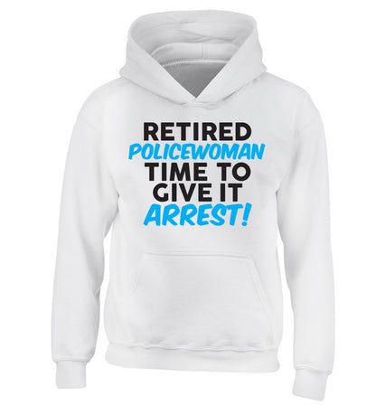 Retired policewoman time to give it arrest children's white hoodie 12-13 Years