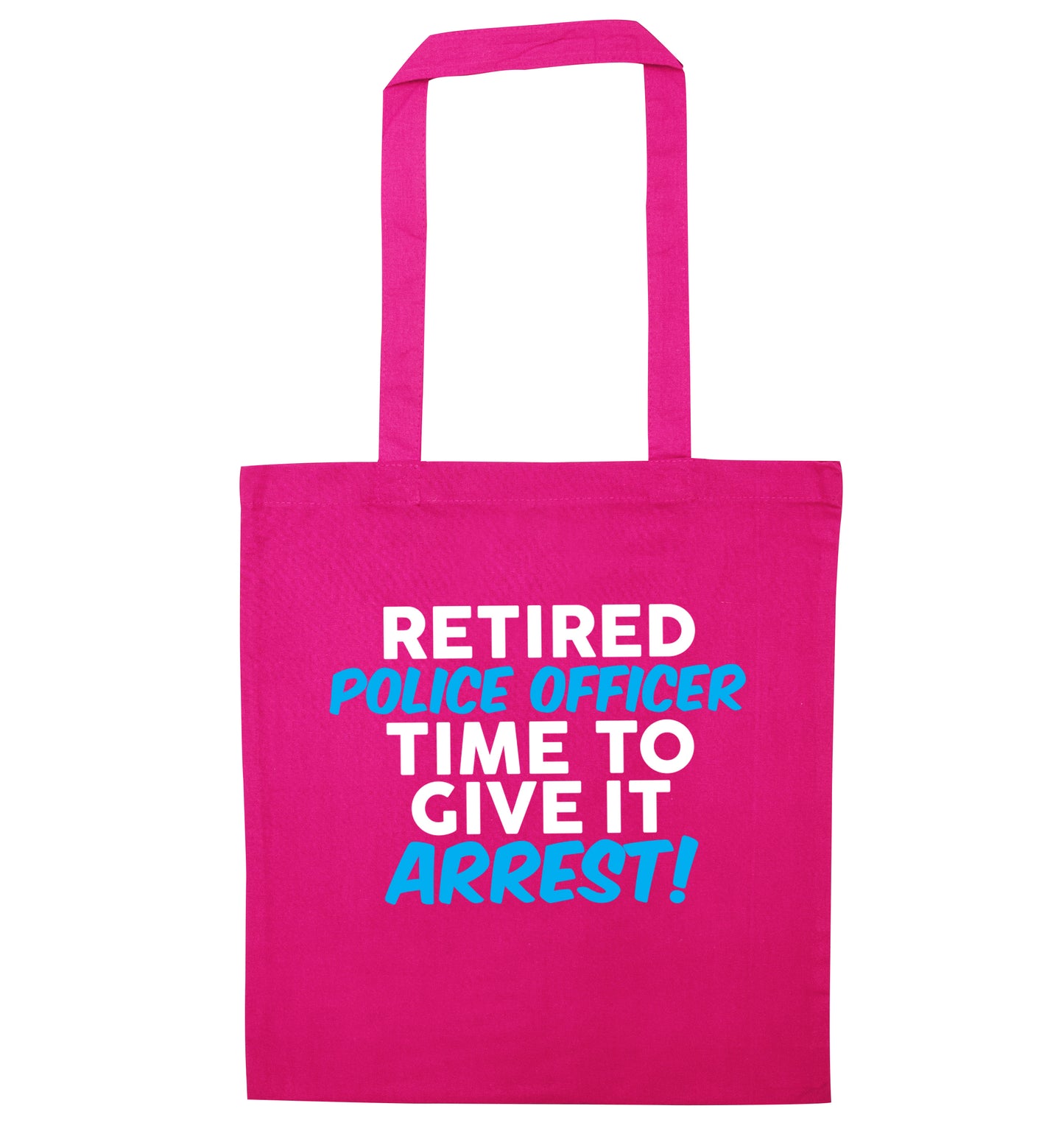 Retired police officer time to give it arrest pink tote bag