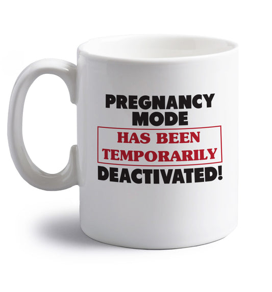 Pregnancy mode has now been temporarily deactivated right handed white ceramic mug 