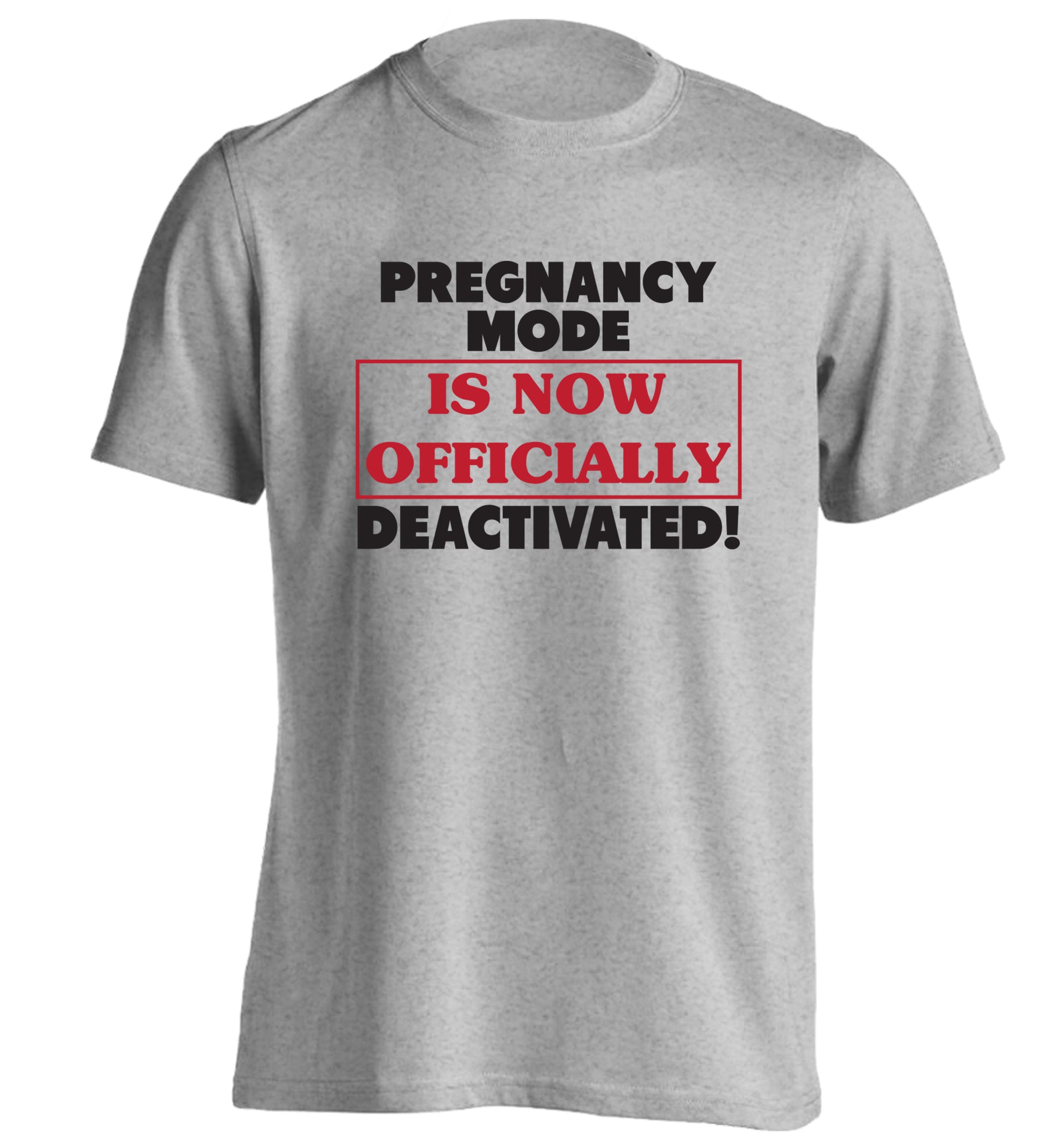 Pregnancy mode is now officially deactivated adults unisex grey Tshirt 2XL