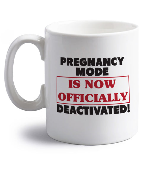 Pregnancy mode is now officially deactivated right handed white ceramic mug 