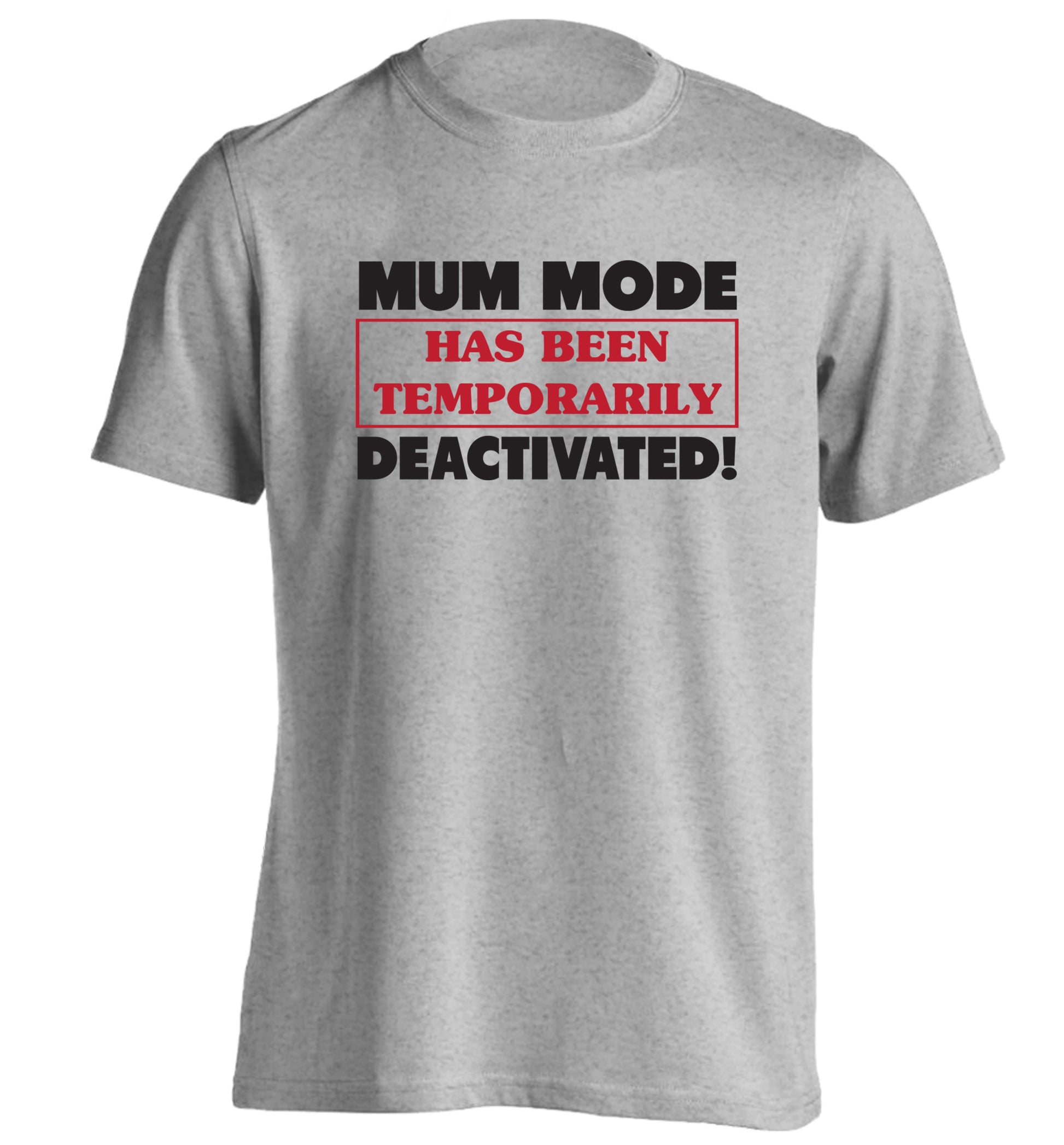 Mum mode has been temporarily deactivated! adults unisex grey Tshirt 2XL