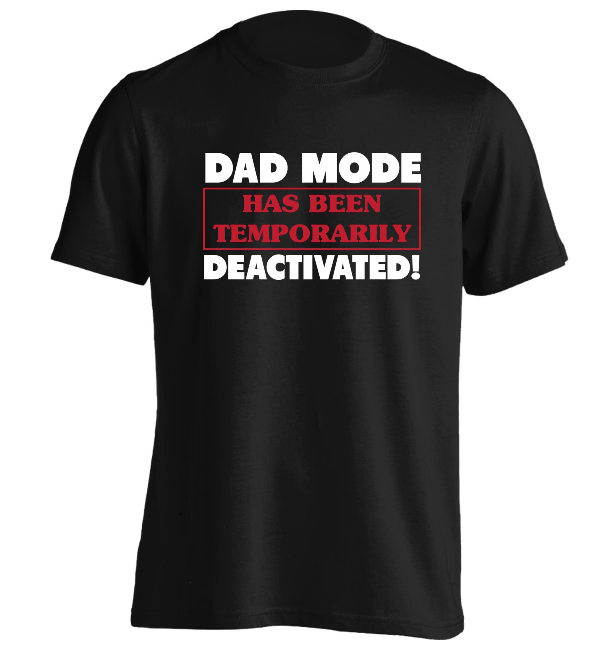 Dad mode has been temporarily deactivated! adults unisex black Tshirt 2XL
