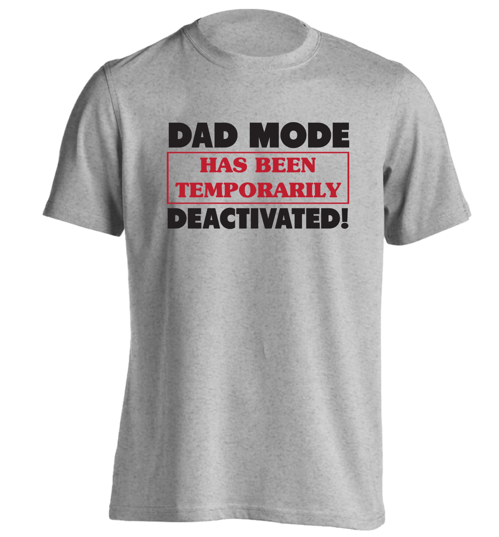 Dad mode has been temporarily deactivated! adults unisex grey Tshirt 2XL