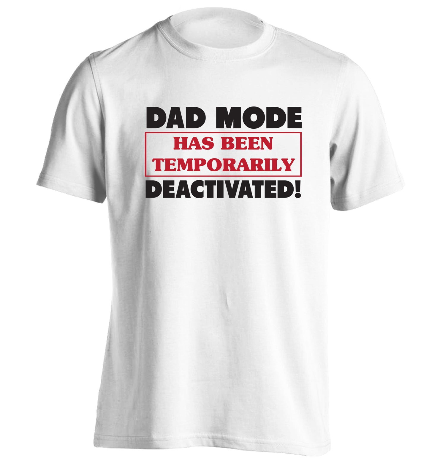 Dad mode has been temporarily deactivated! adults unisex white Tshirt 2XL