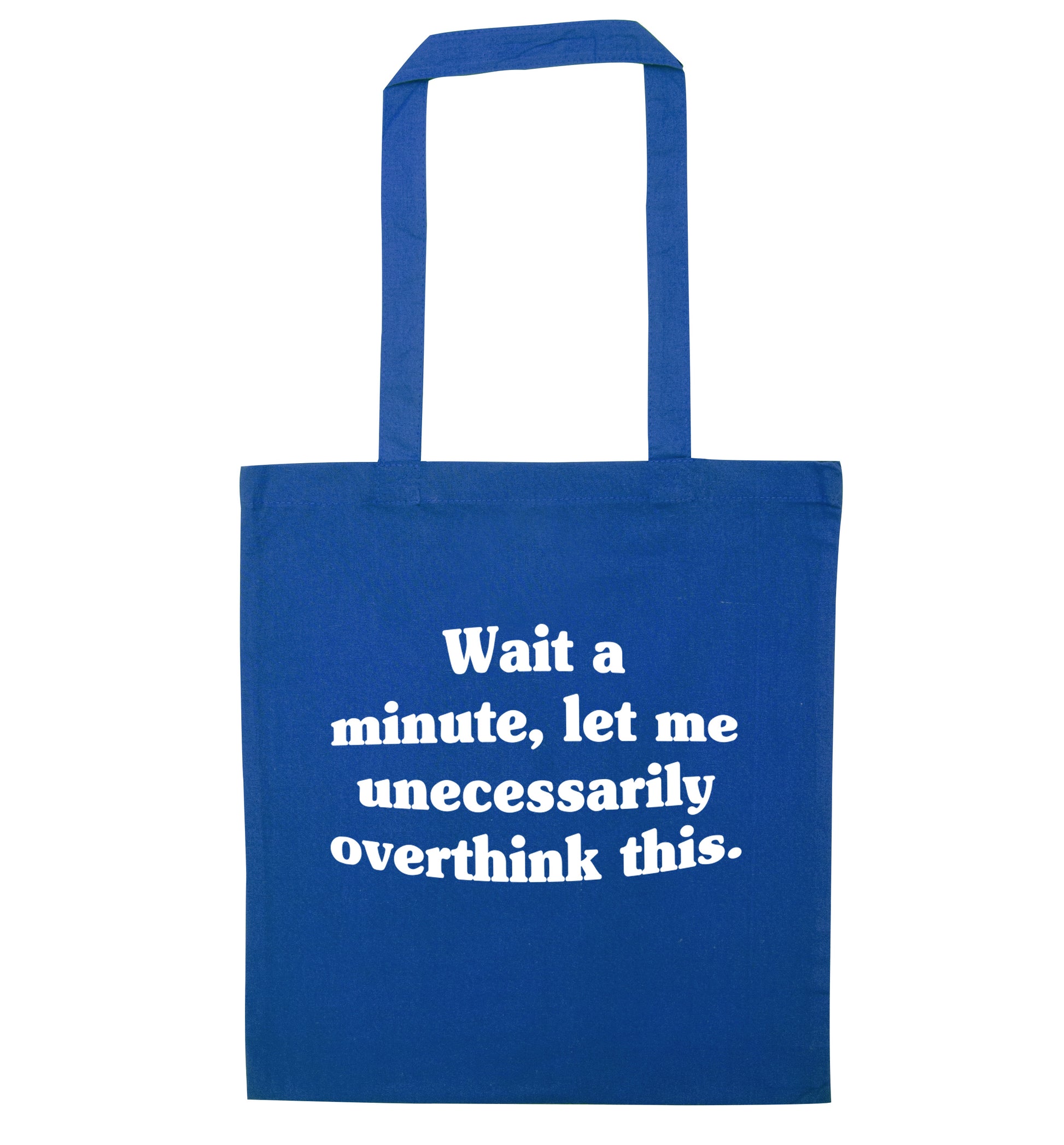 Wait a minute, let me unecessarily overthink this. blue tote bag