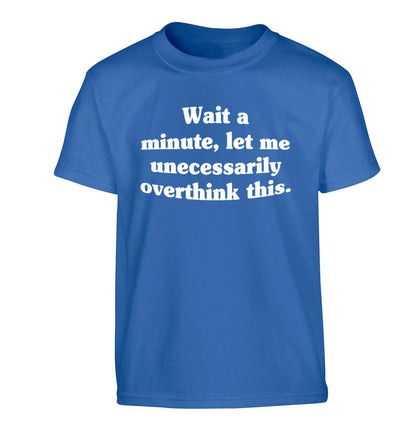 Wait a minute, let me unecessarily overthink this. Children's blue Tshirt 12-13 Years