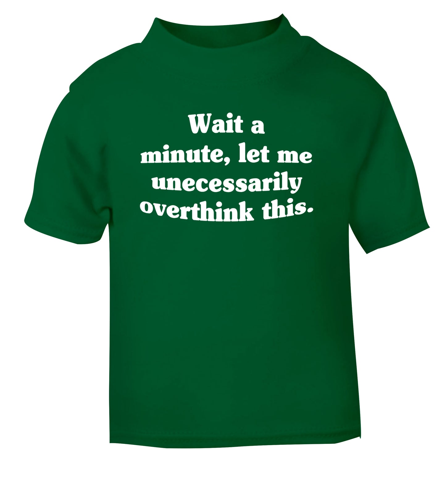 Wait a minute, let me unecessarily overthink this. green Baby Toddler Tshirt 2 Years