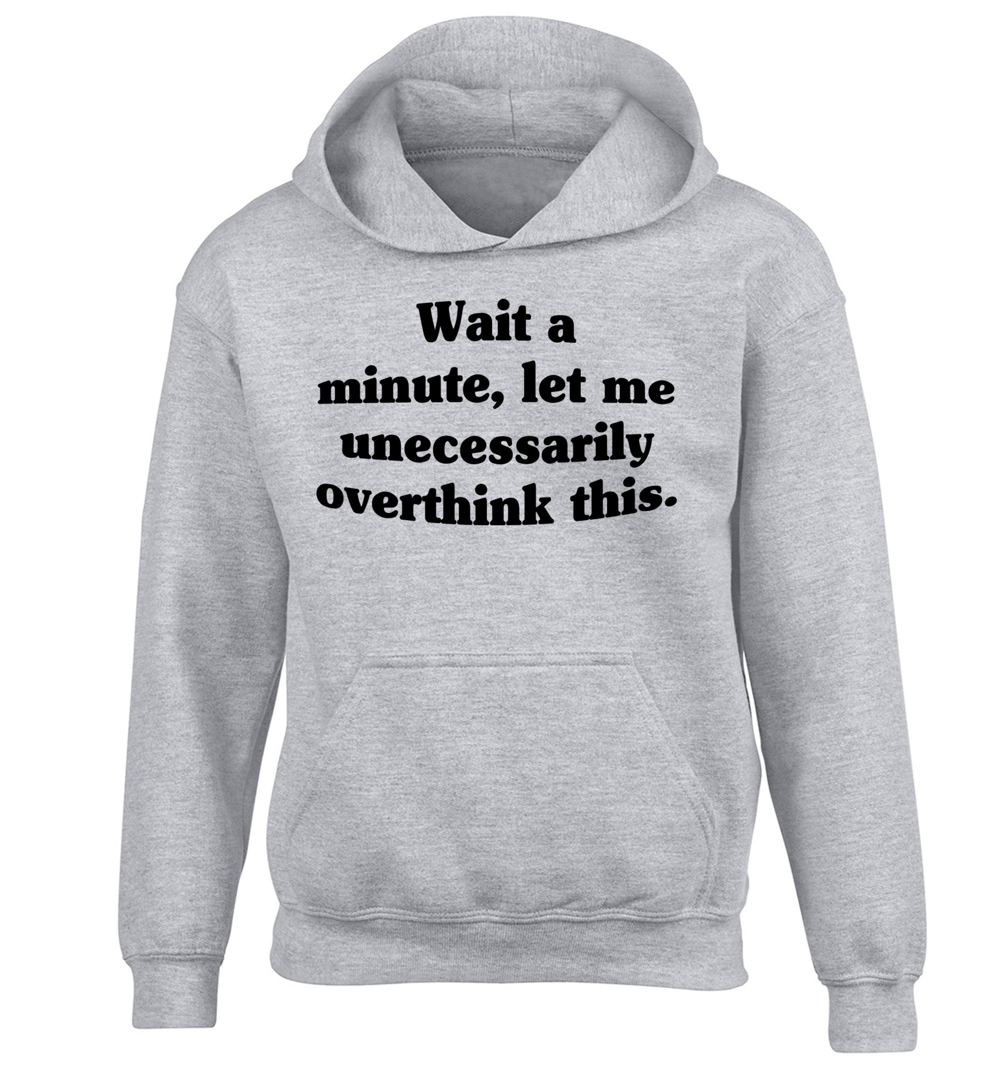 Wait a minute, let me unecessarily overthink this. children's grey hoodie 12-13 Years