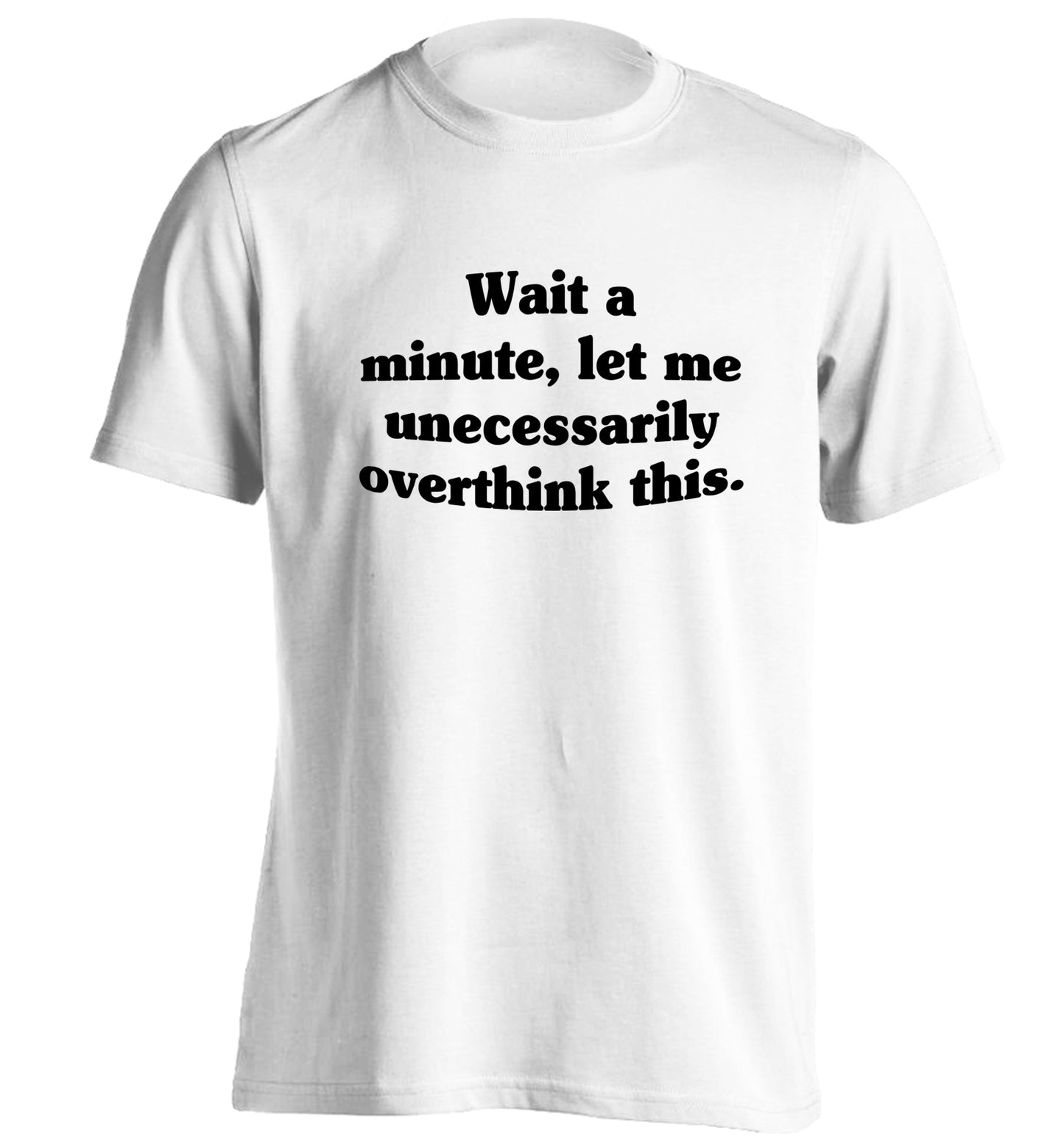 Wait a minute, let me unecessarily overthink this. adults unisex white Tshirt 2XL