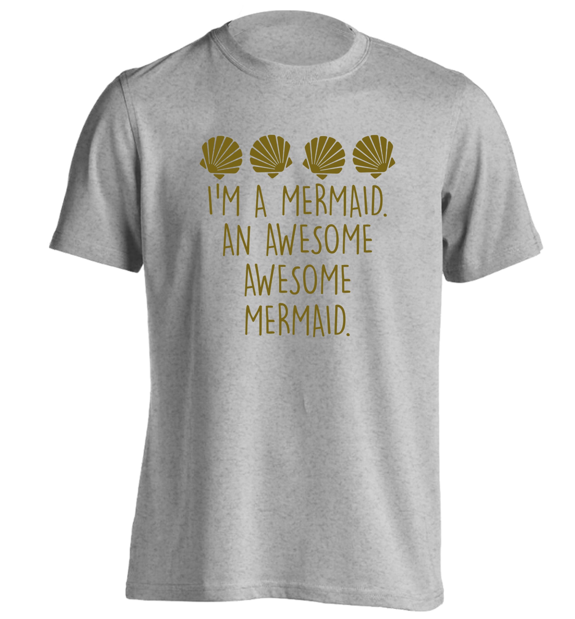 I'm a mermaid an awesome awesome mermaid adults unisex grey Tshirt 2XL
