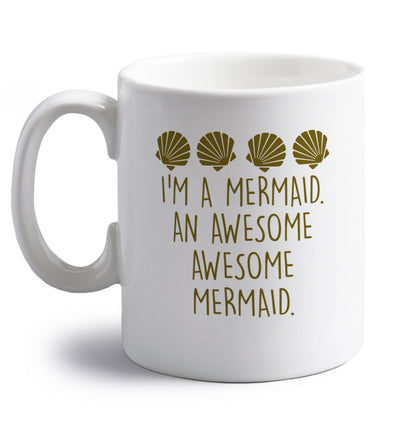 I'm a mermaid an awesome awesome mermaid right handed white ceramic mug 