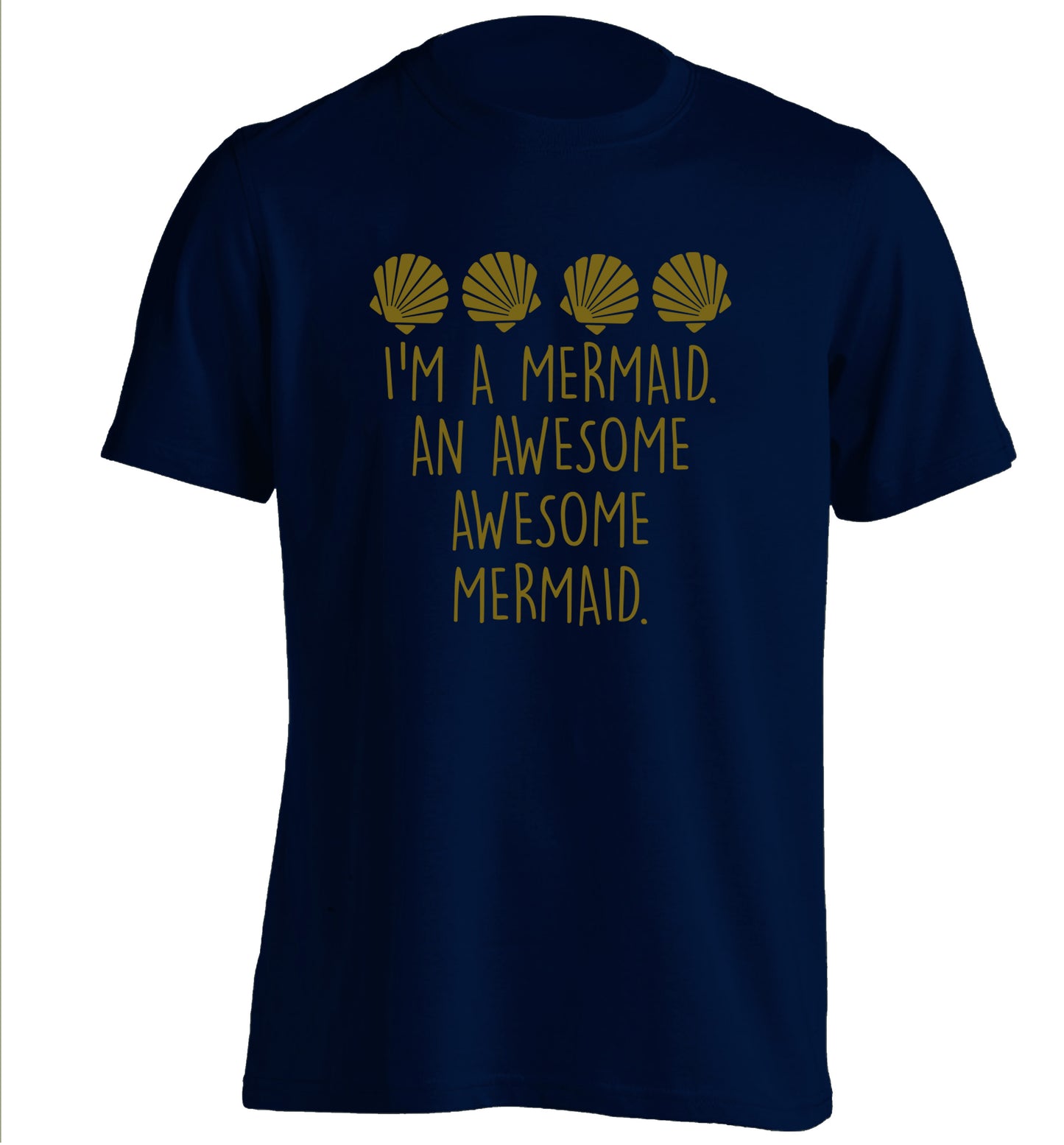 I'm a mermaid an awesome awesome mermaid adults unisex navy Tshirt 2XL
