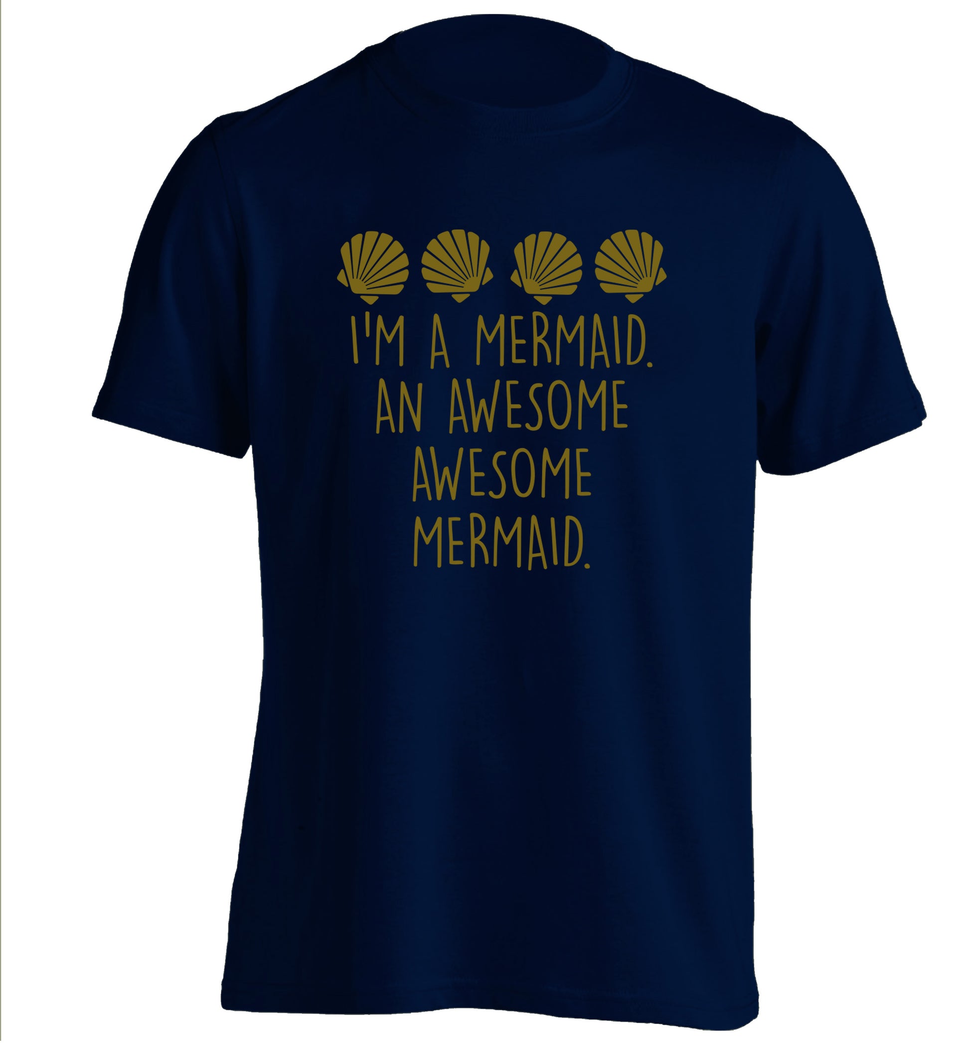 I'm a mermaid an awesome awesome mermaid adults unisex navy Tshirt 2XL