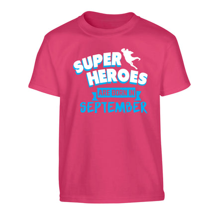 Superheroes are born in September Children's pink Tshirt 12-13 Years