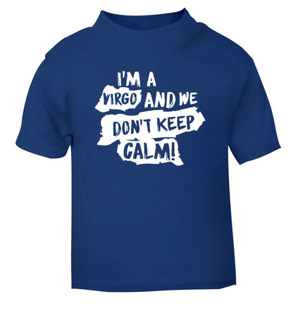 I'm a virgo and we don't keep calm blue Baby Toddler Tshirt 2 Years