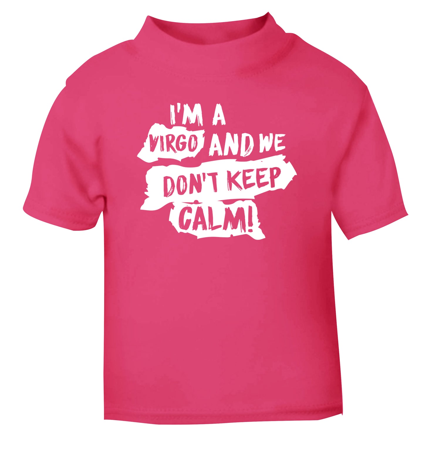 I'm a virgo and we don't keep calm pink Baby Toddler Tshirt 2 Years