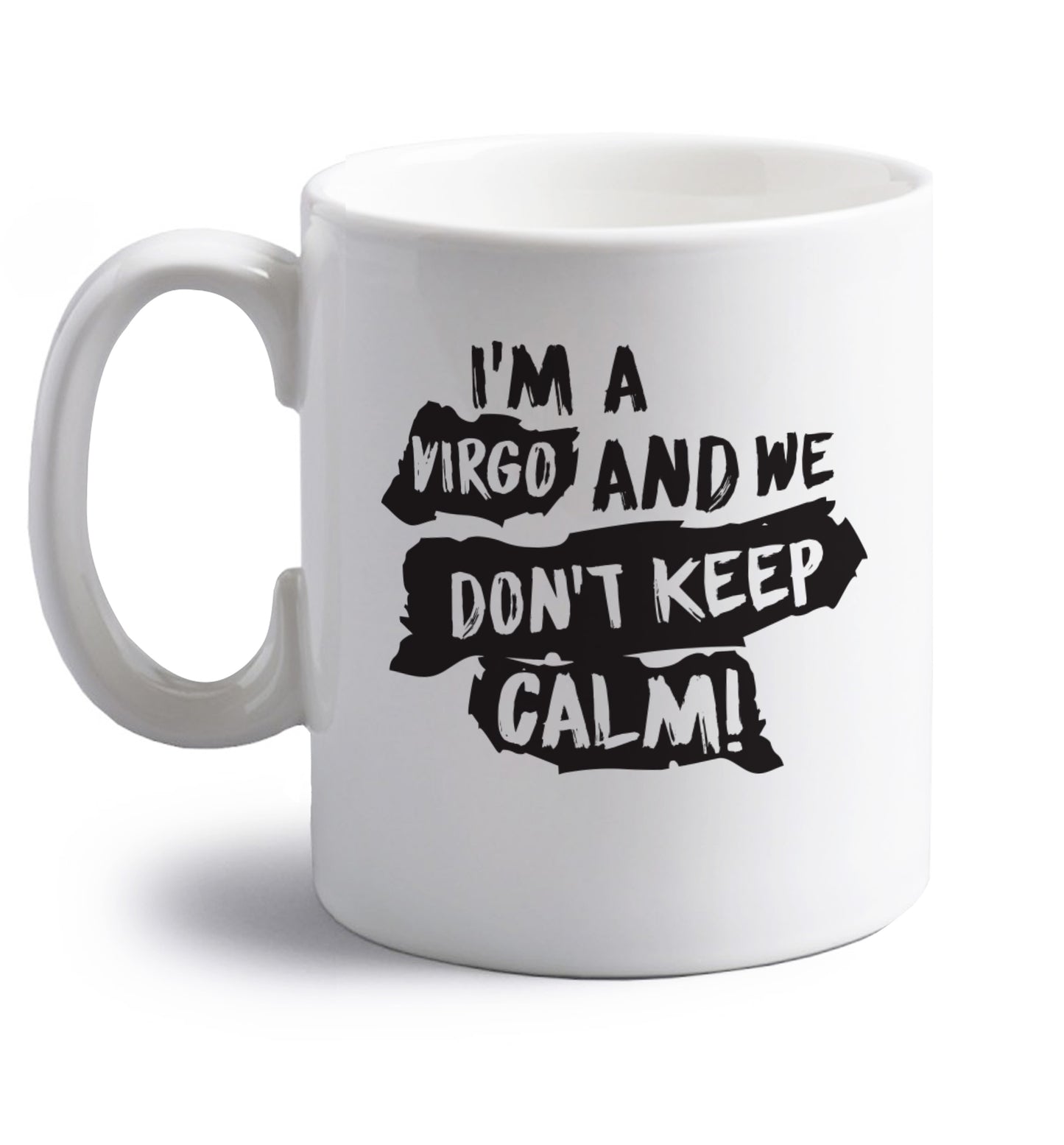 I'm a virgo and we don't keep calm right handed white ceramic mug 