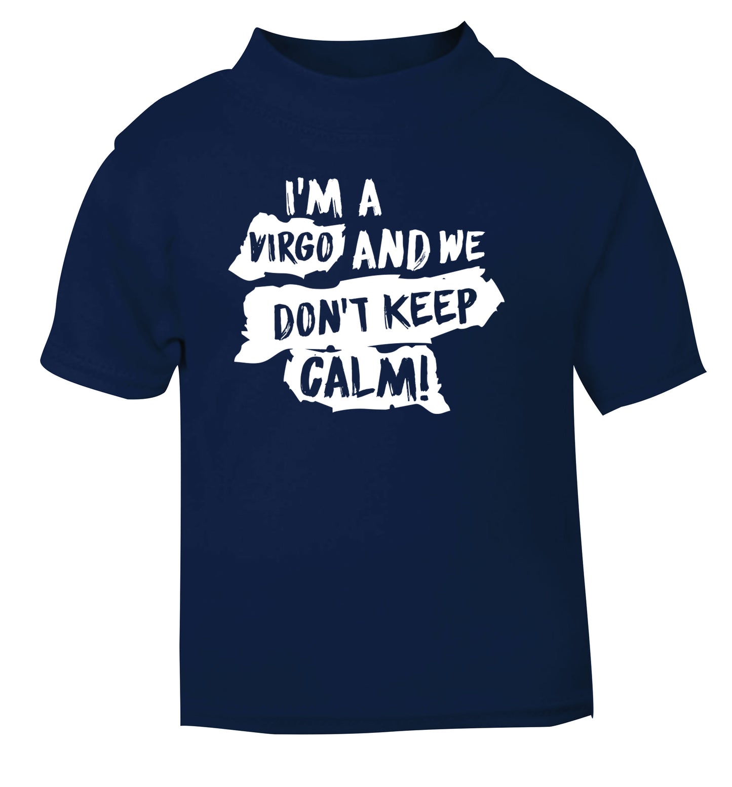 I'm a virgo and we don't keep calm navy Baby Toddler Tshirt 2 Years