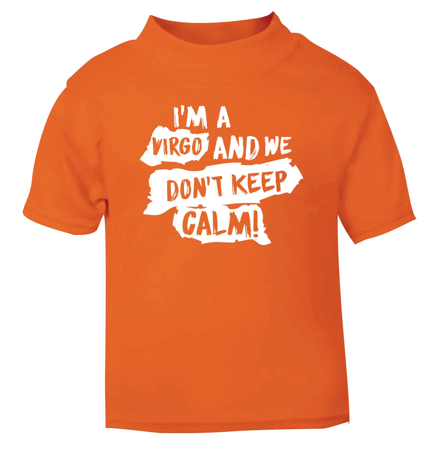 I'm a virgo and we don't keep calm orange Baby Toddler Tshirt 2 Years
