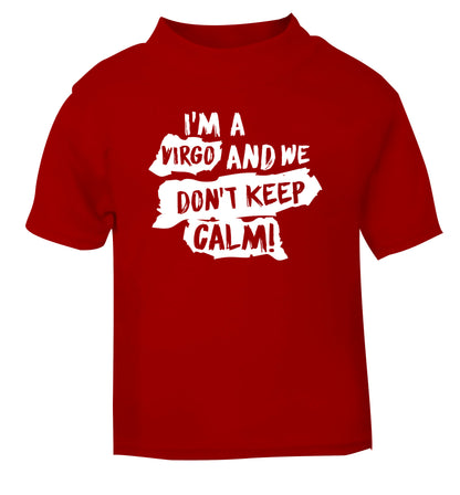 I'm a virgo and we don't keep calm red Baby Toddler Tshirt 2 Years