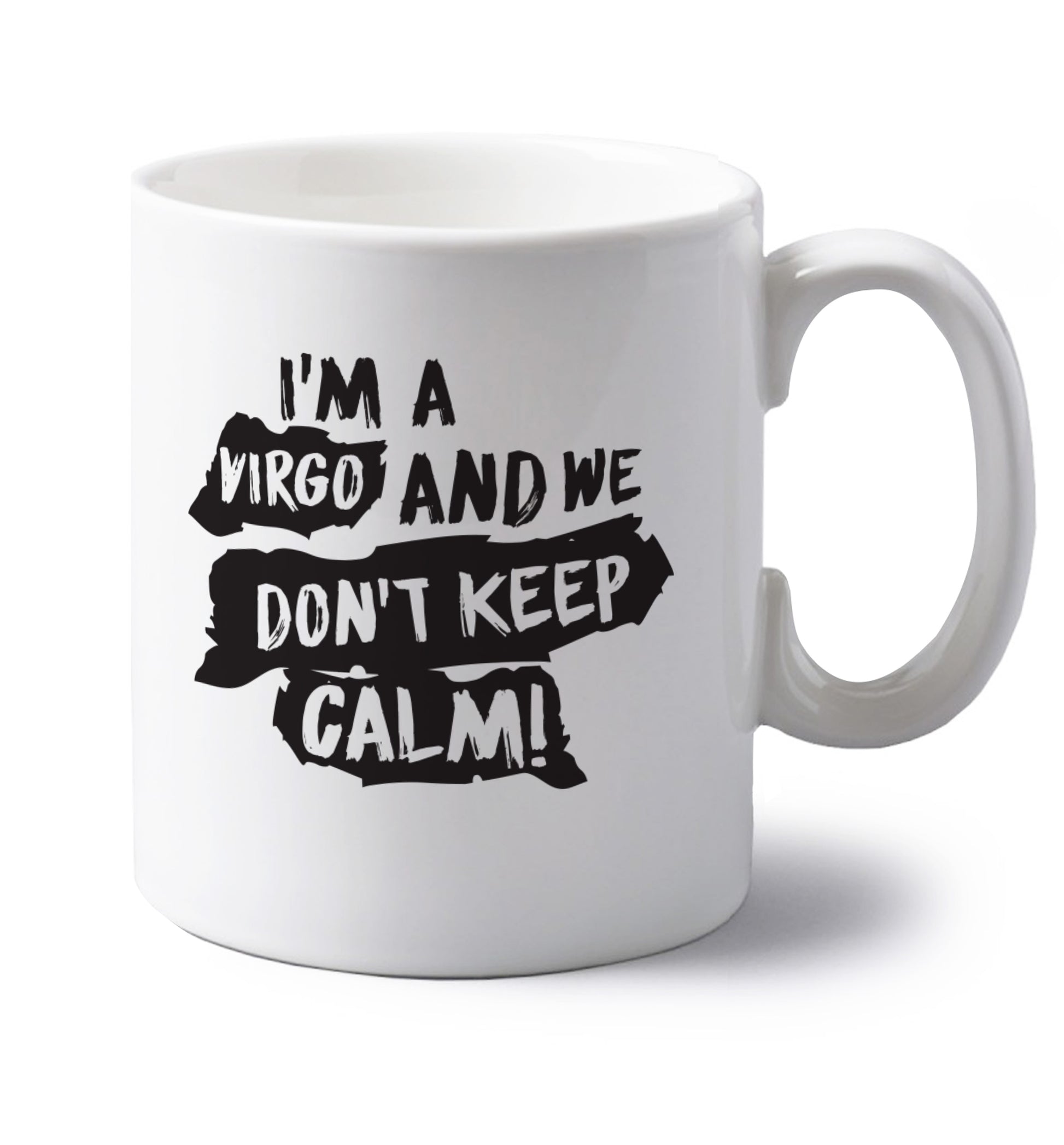 I'm a virgo and we don't keep calm left handed white ceramic mug 
