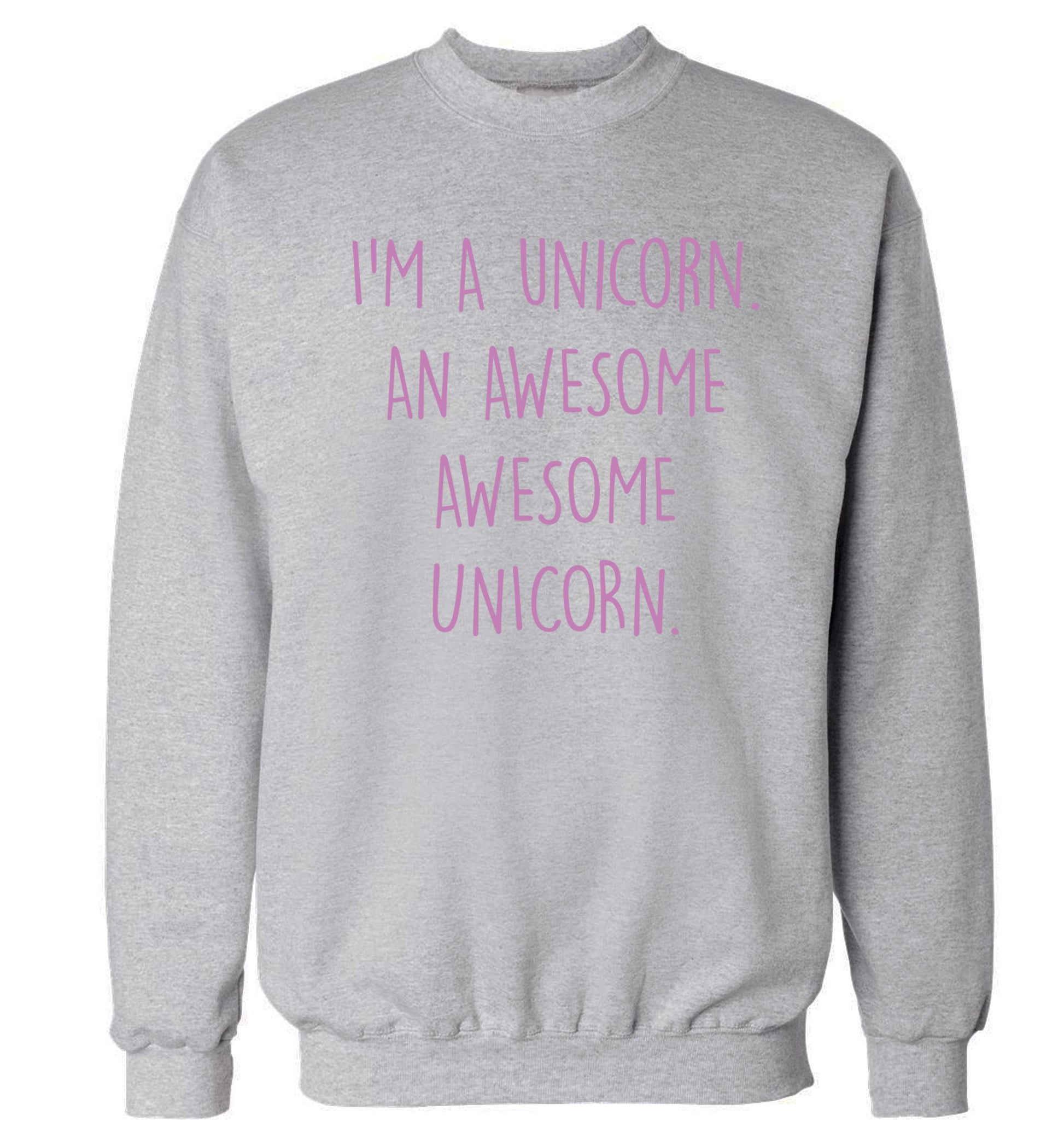 I am a unicorn an awesome awesome unicorn Adult's unisex grey Sweater 2XL