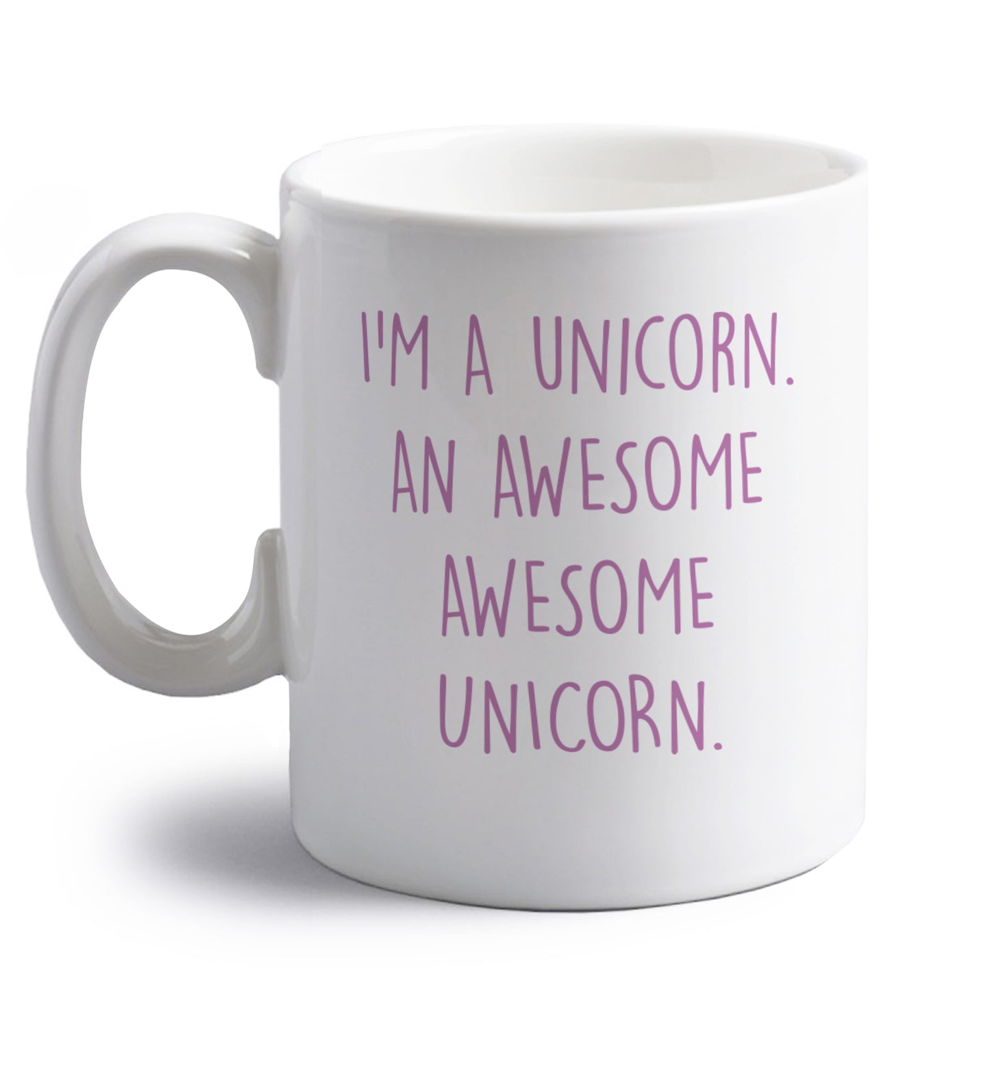 I am a unicorn an awesome awesome unicorn right handed white ceramic mug 