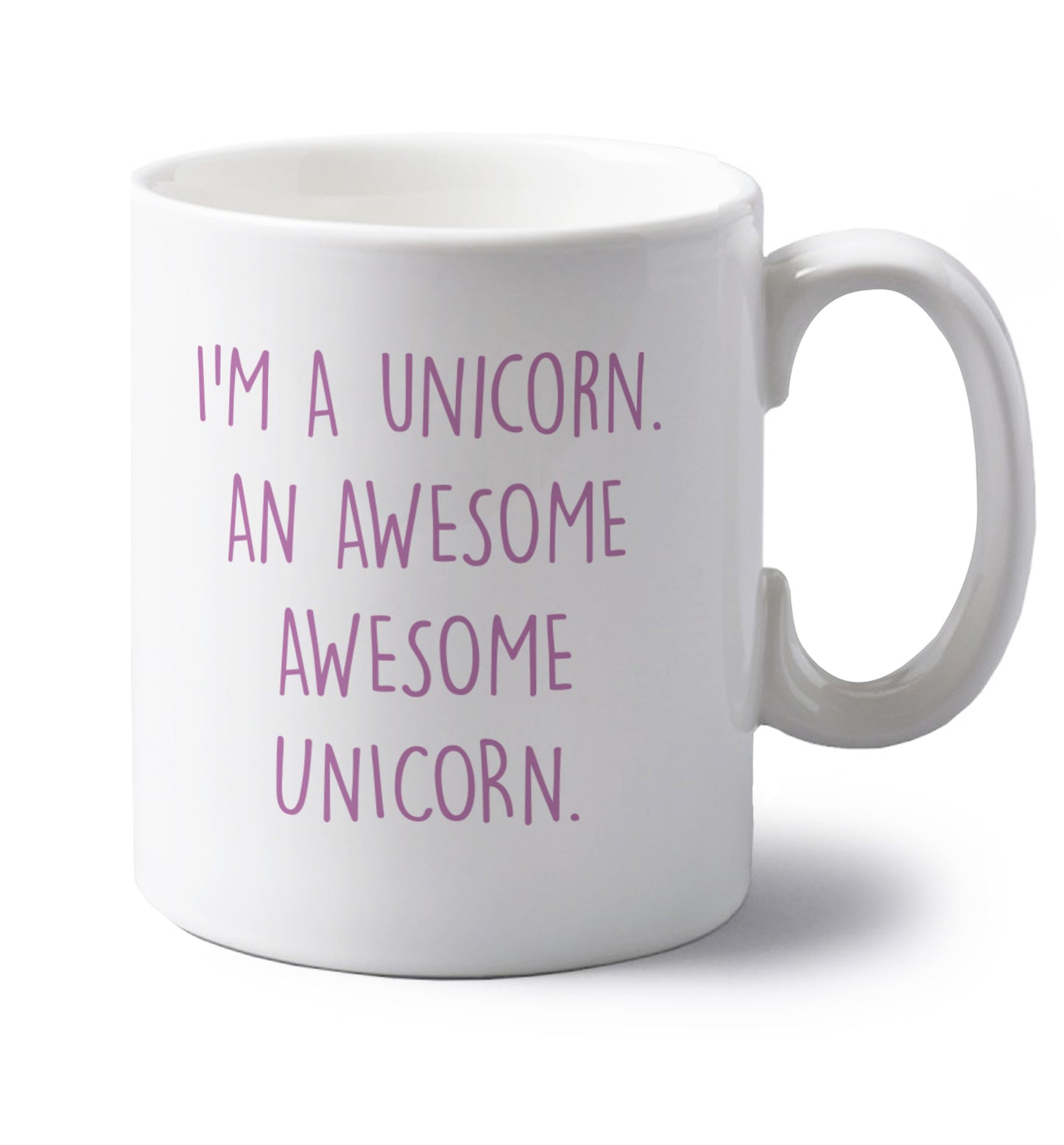 I am a unicorn an awesome awesome unicorn left handed white ceramic mug 