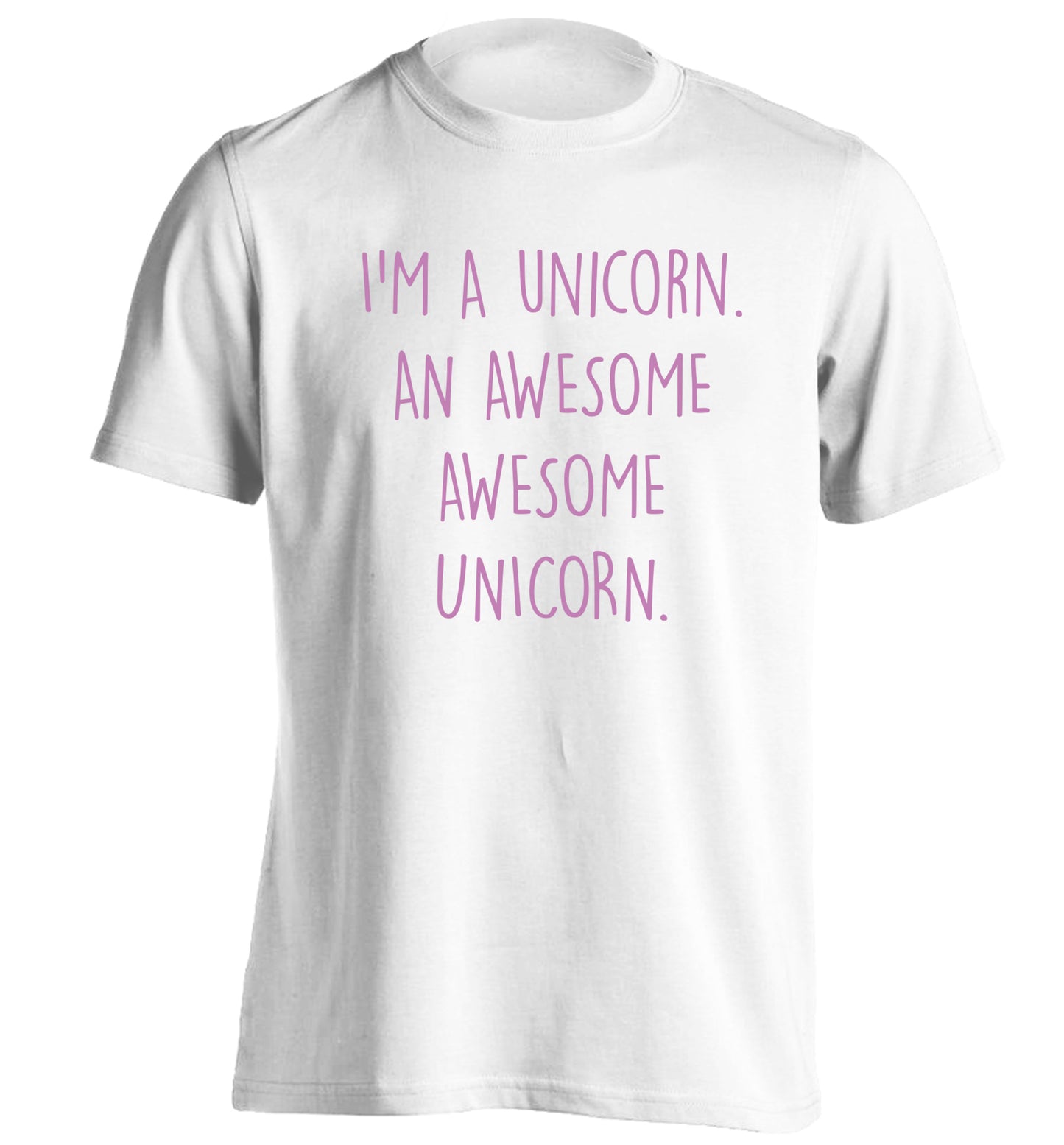 I am a unicorn an awesome awesome unicorn adults unisex white Tshirt 2XL