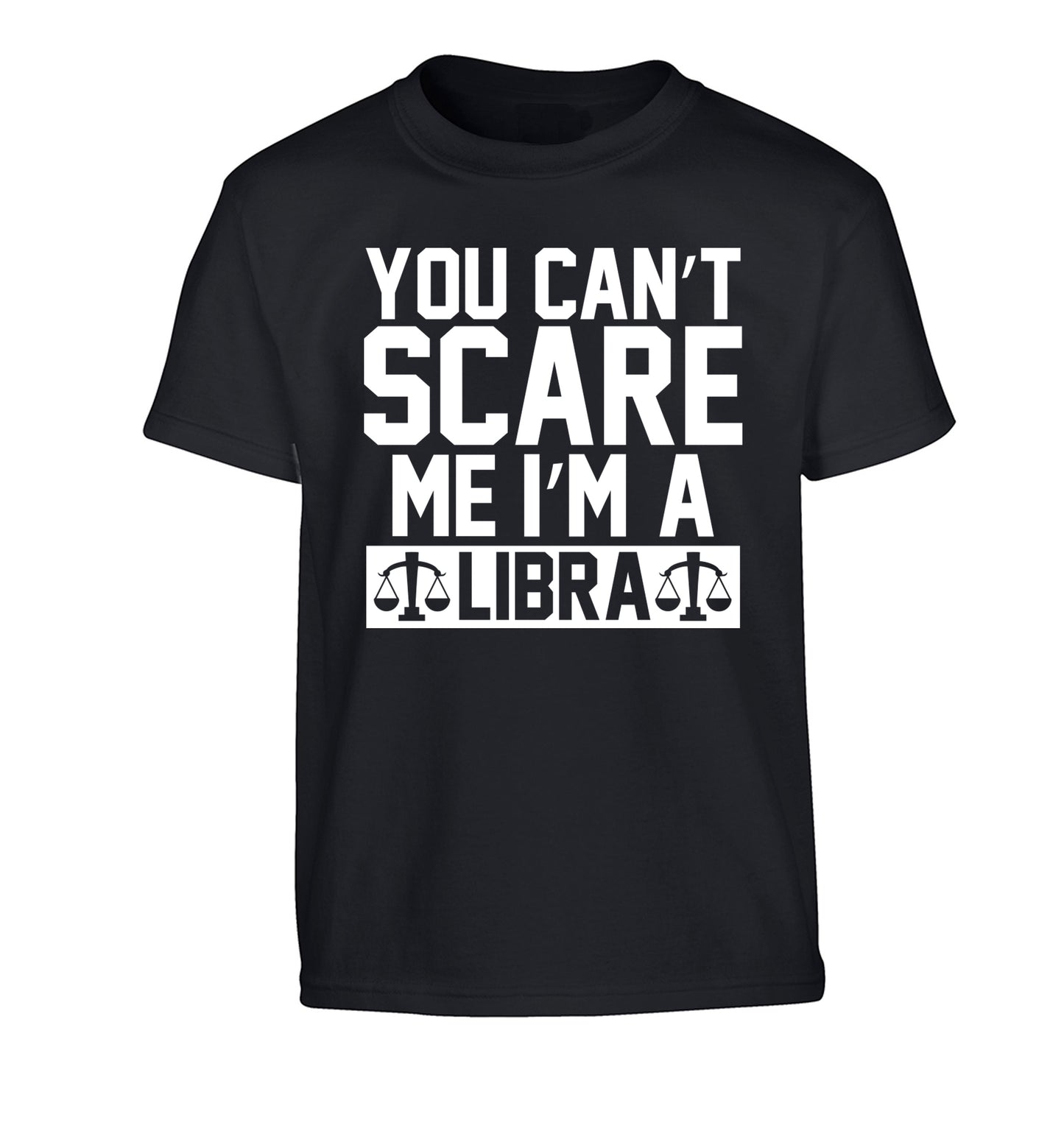 You can't scare me I'm a libra Children's black Tshirt 12-13 Years