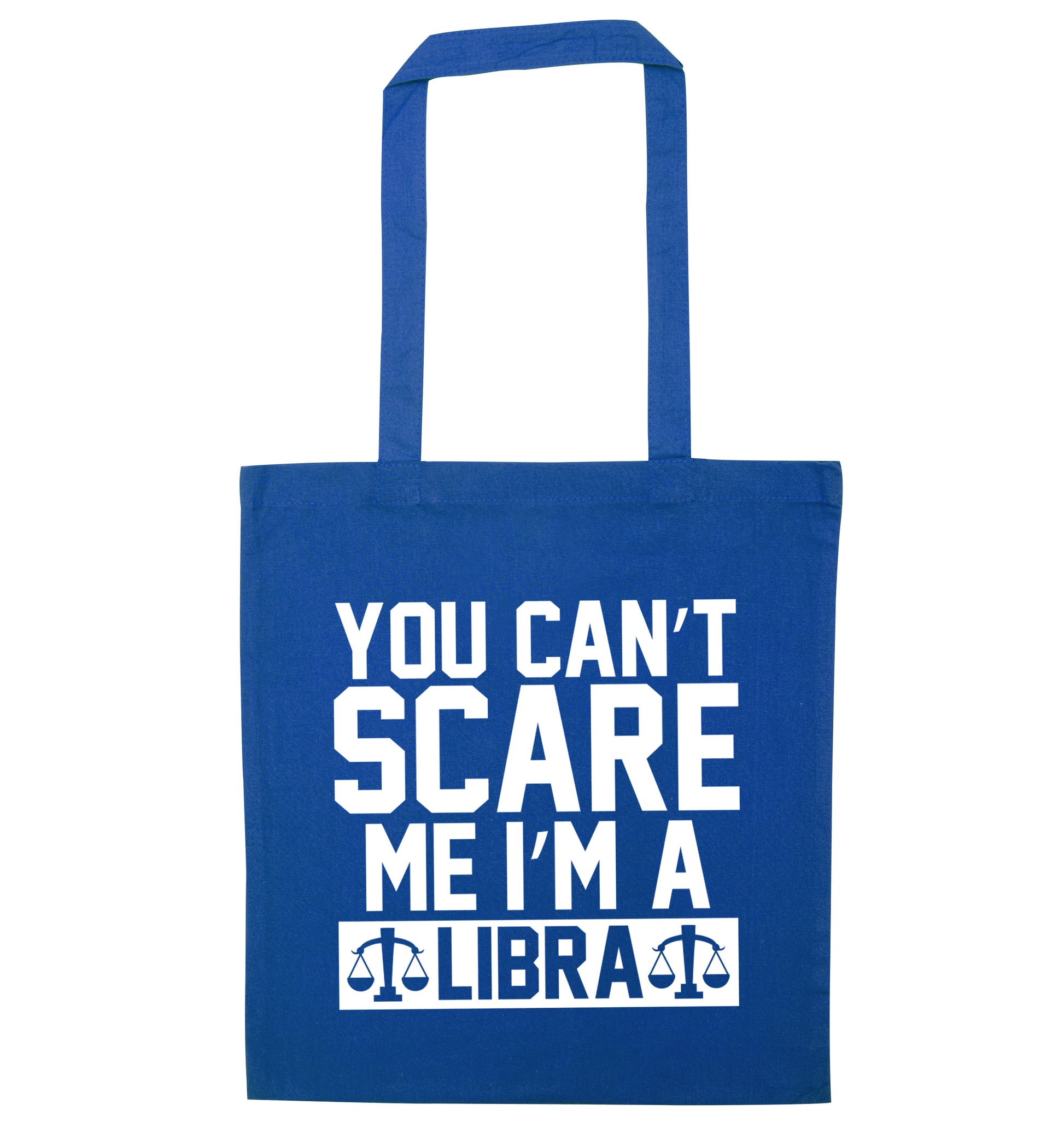 You can't scare me I'm a libra blue tote bag