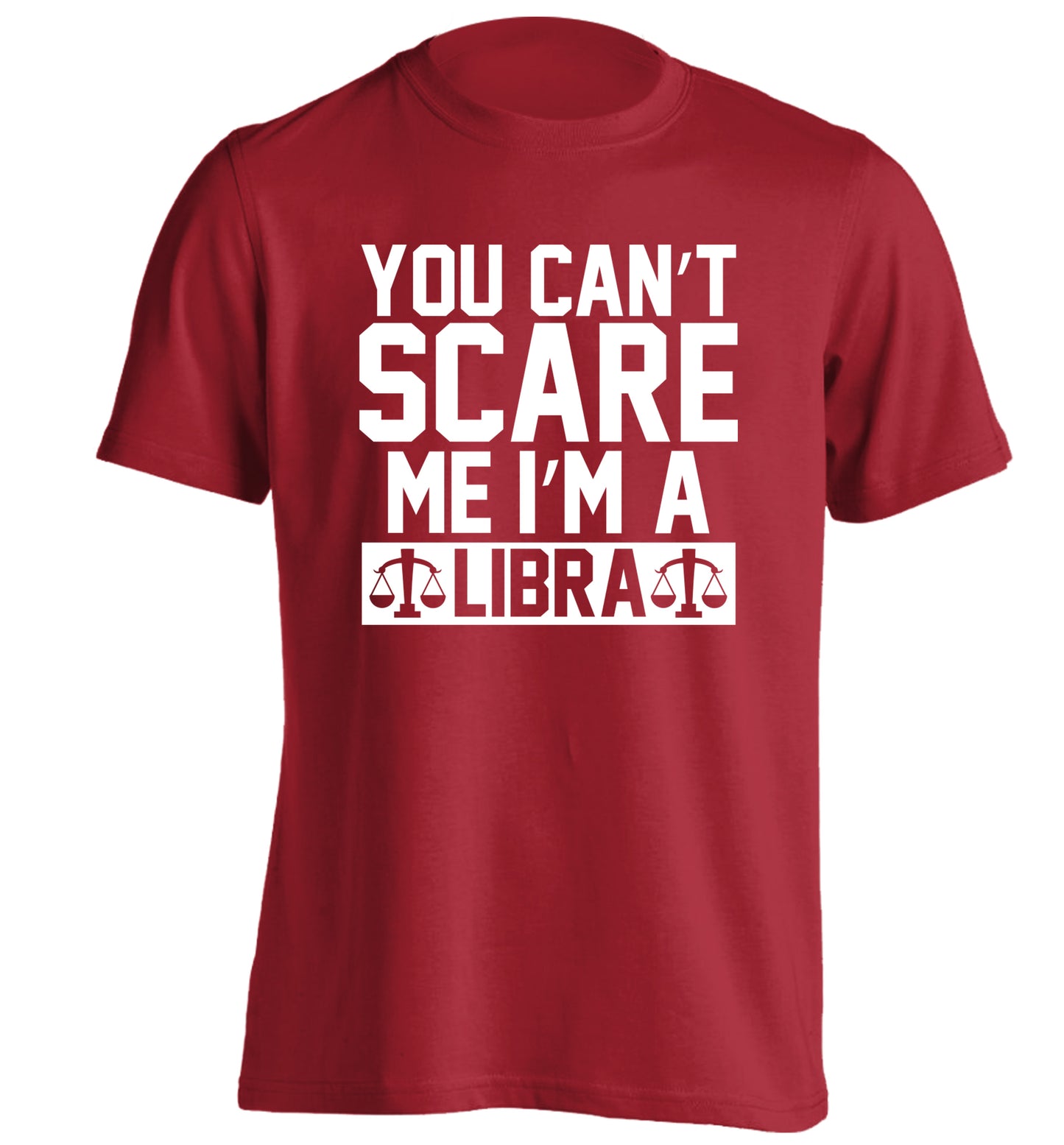 You can't scare me I'm a libra adults unisex red Tshirt 2XL
