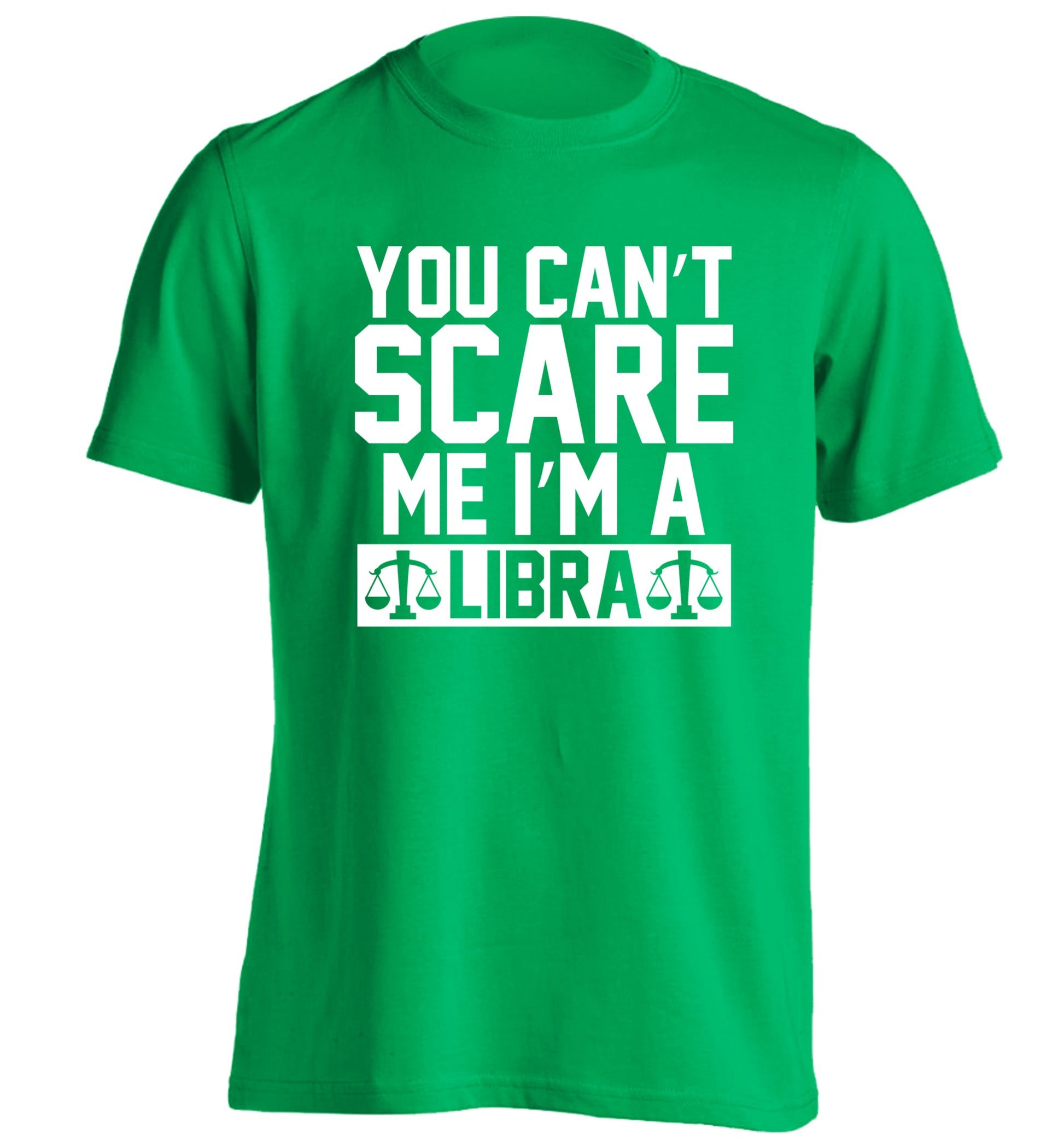 You can't scare me I'm a libra adults unisex green Tshirt 2XL