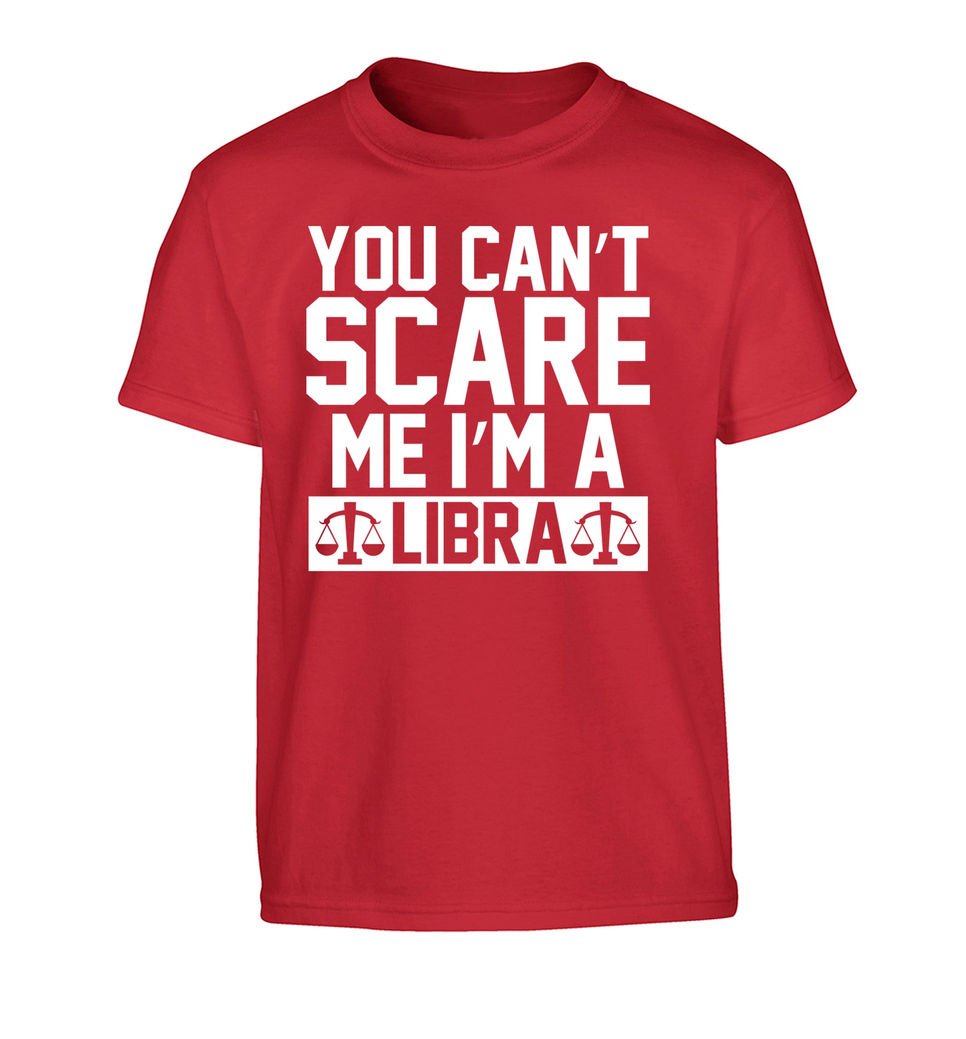 You can't scare me I'm a libra Children's red Tshirt 12-13 Years