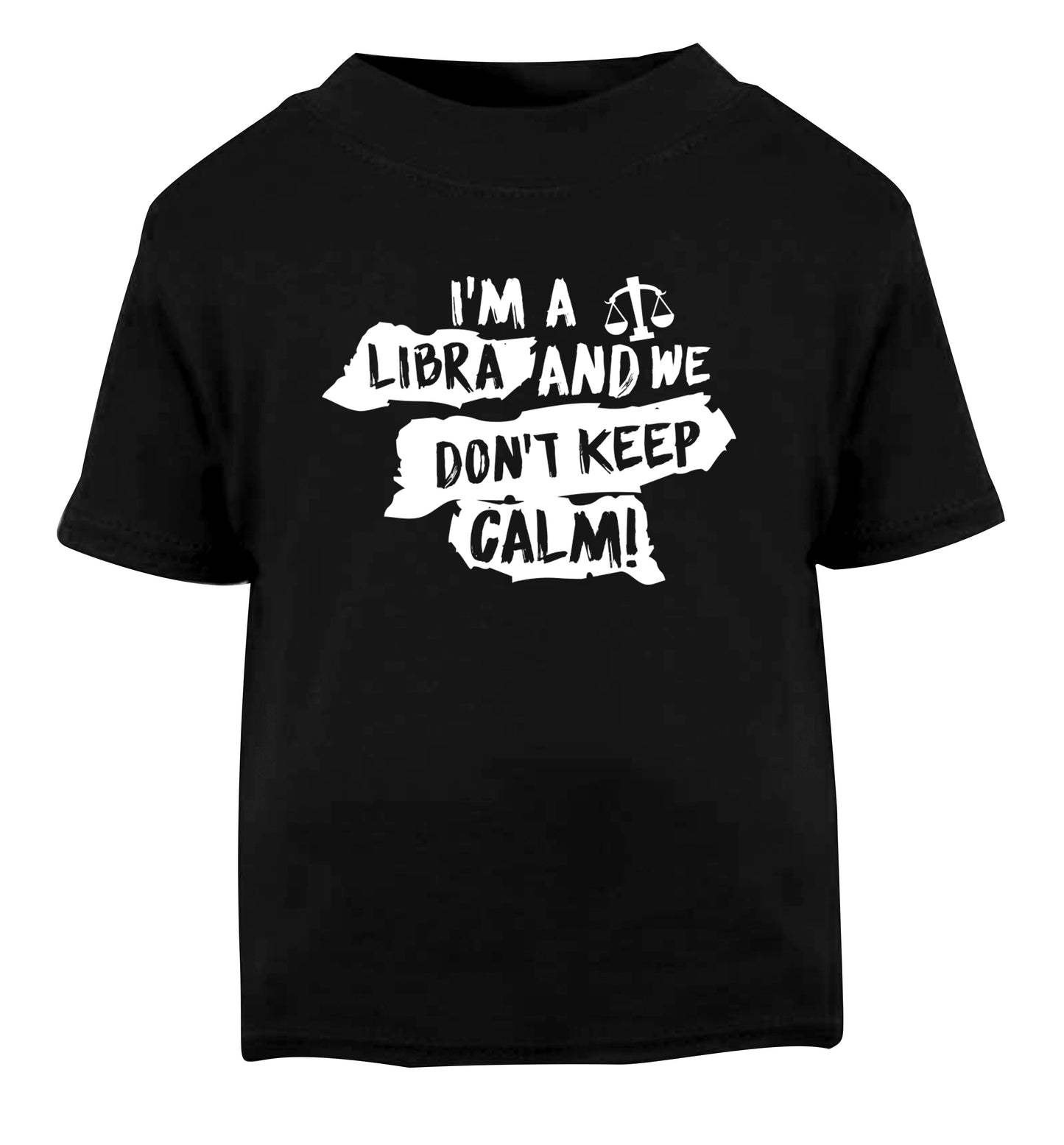 I'm a libra and we don't keep calm Black Baby Toddler Tshirt 2 years