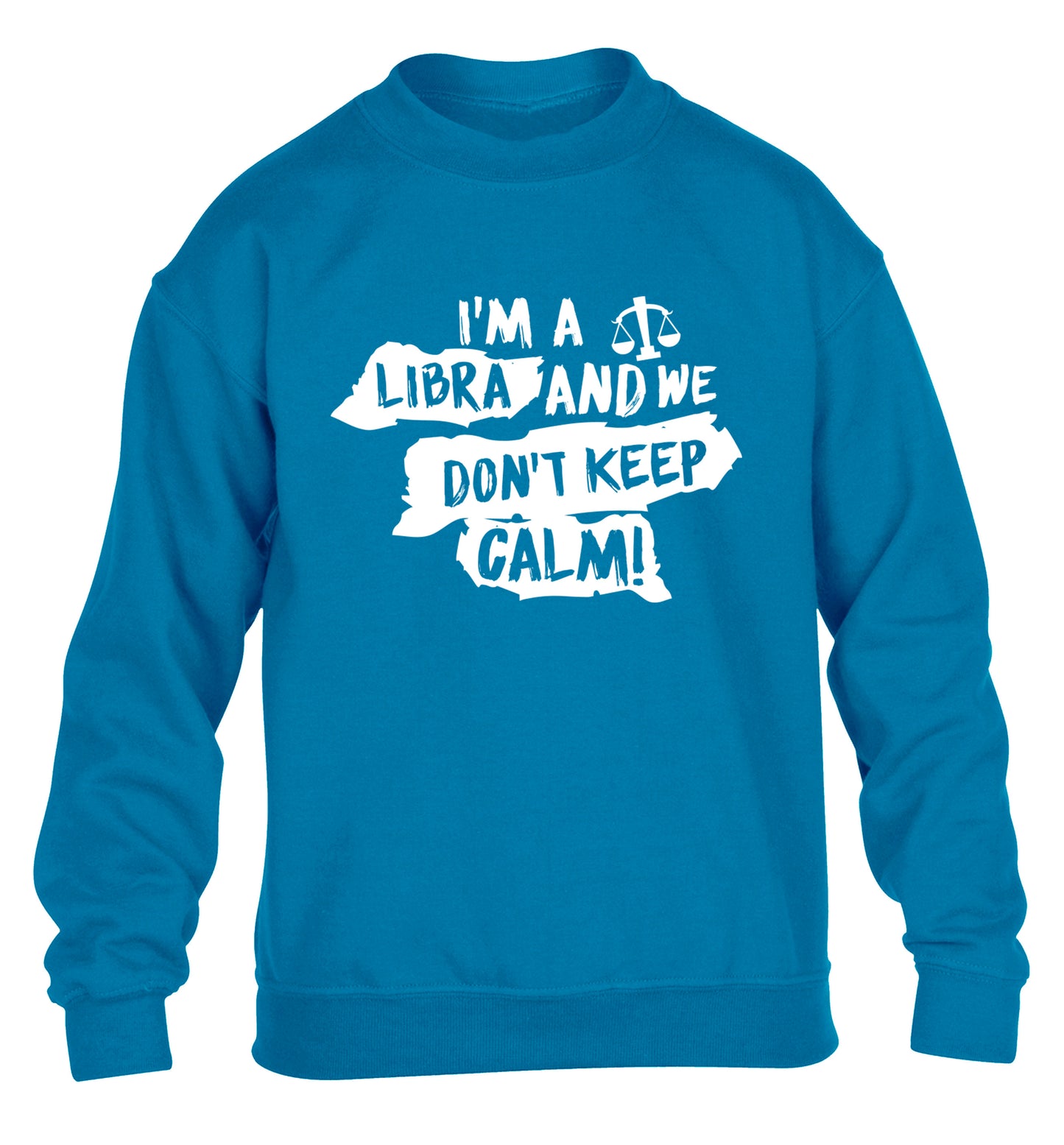 I'm a libra and we don't keep calm children's blue sweater 12-13 Years