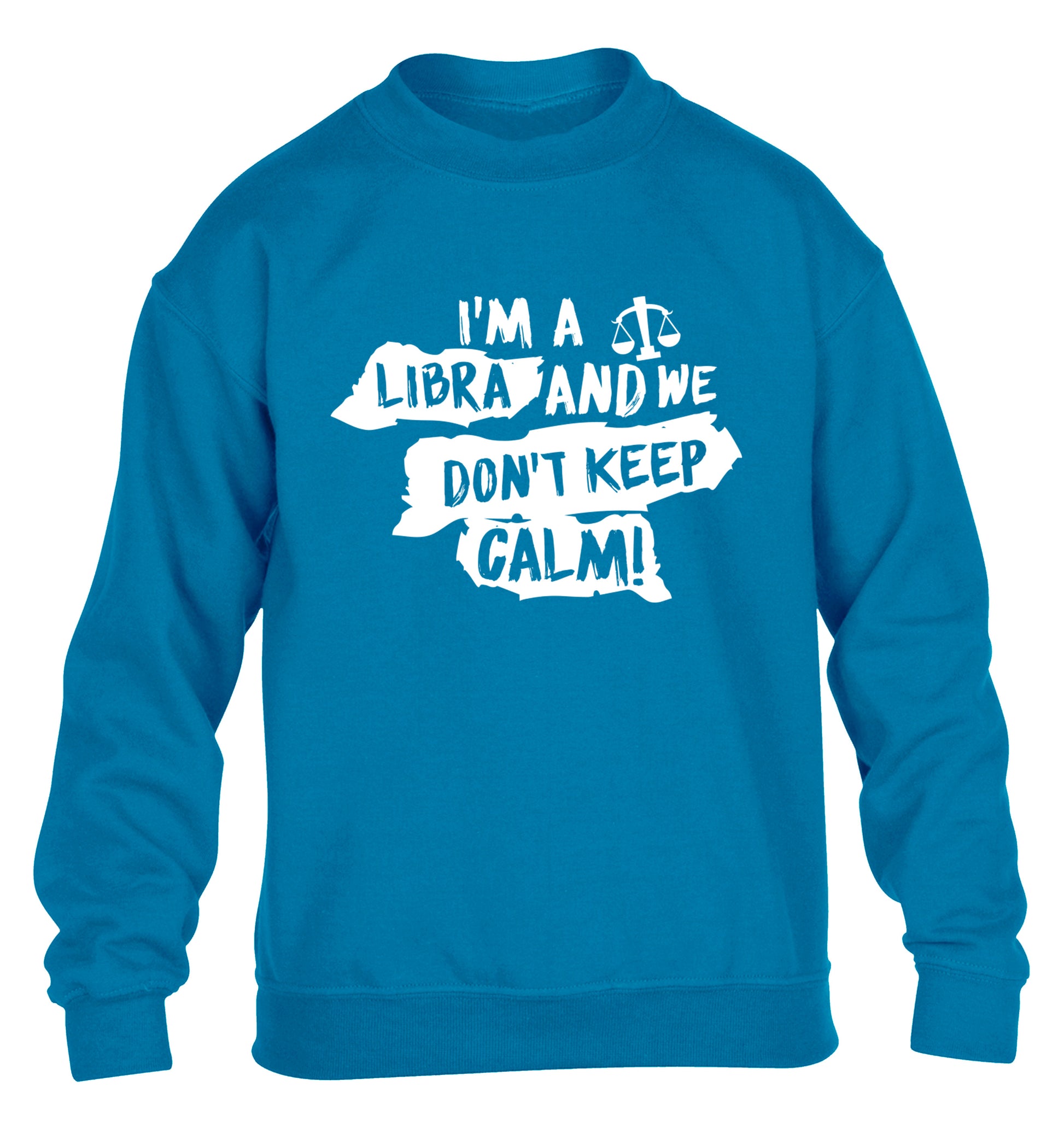 I'm a libra and we don't keep calm children's blue sweater 12-13 Years