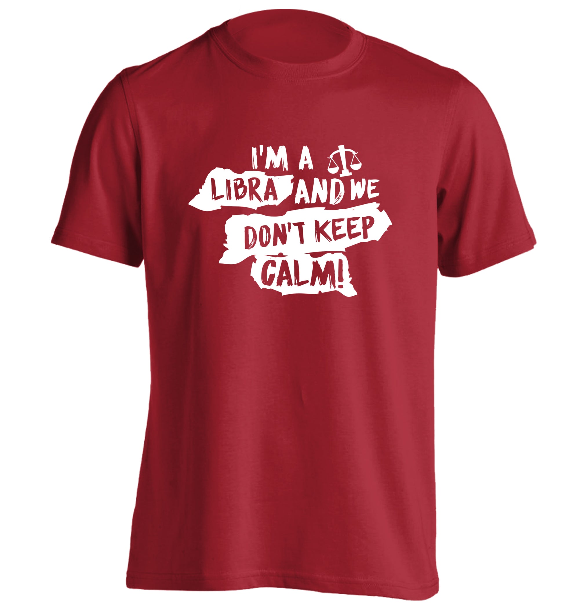 I'm a libra and we don't keep calm adults unisex red Tshirt 2XL