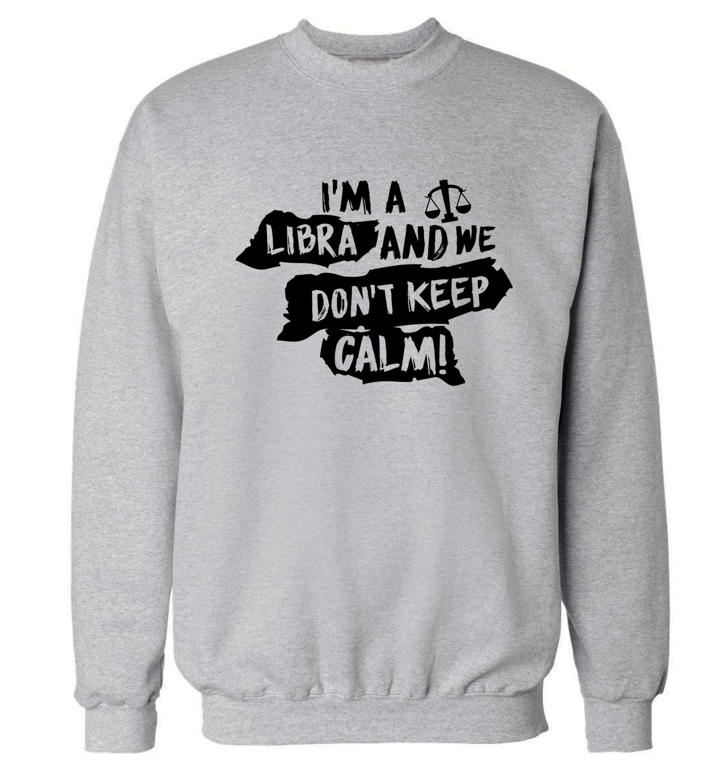 I'm a libra and we don't keep calm Adult's unisex grey Sweater 2XL