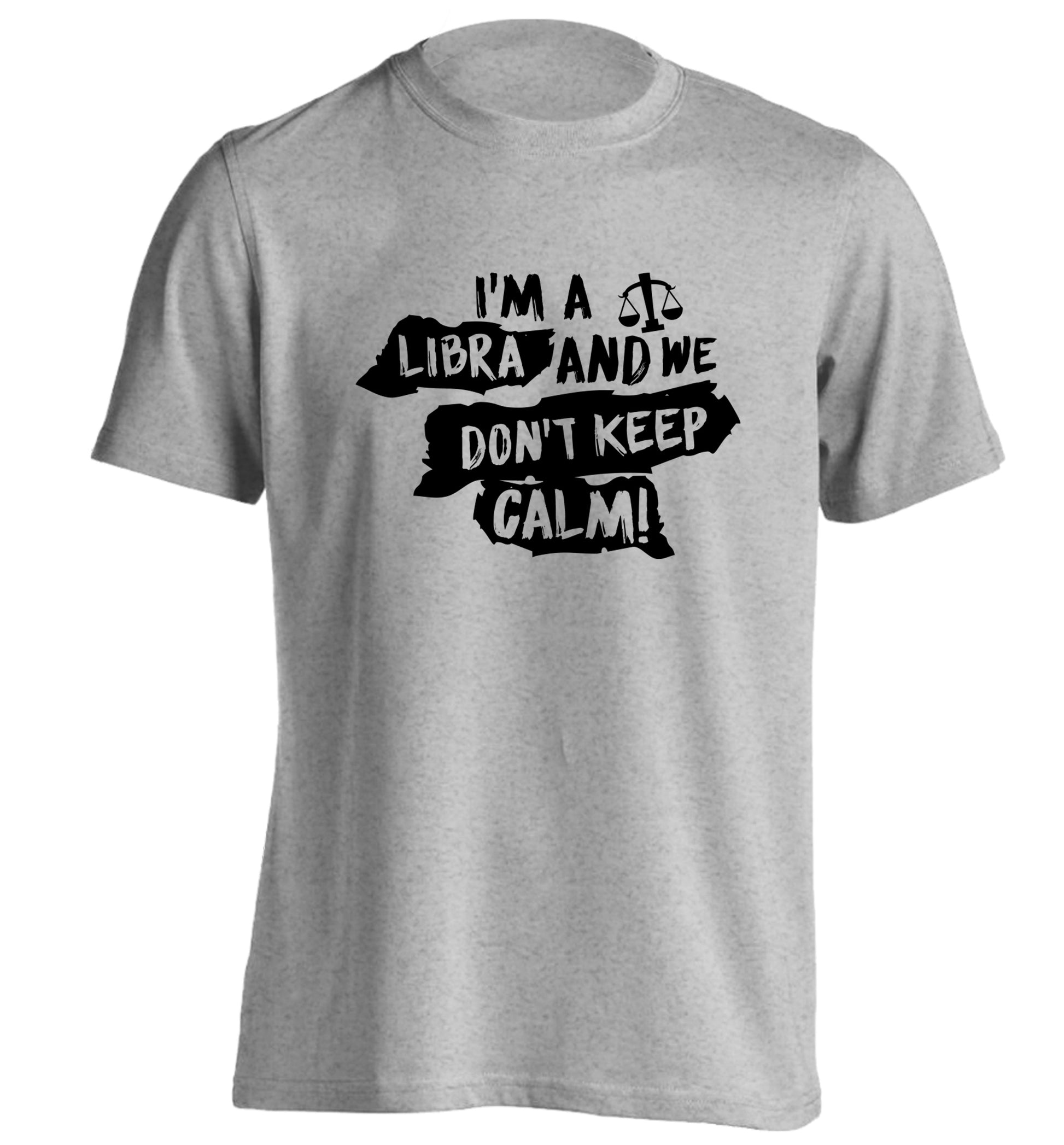 I'm a libra and we don't keep calm adults unisex grey Tshirt 2XL