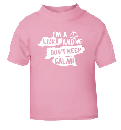 I'm a libra and we don't keep calm light pink Baby Toddler Tshirt 2 Years