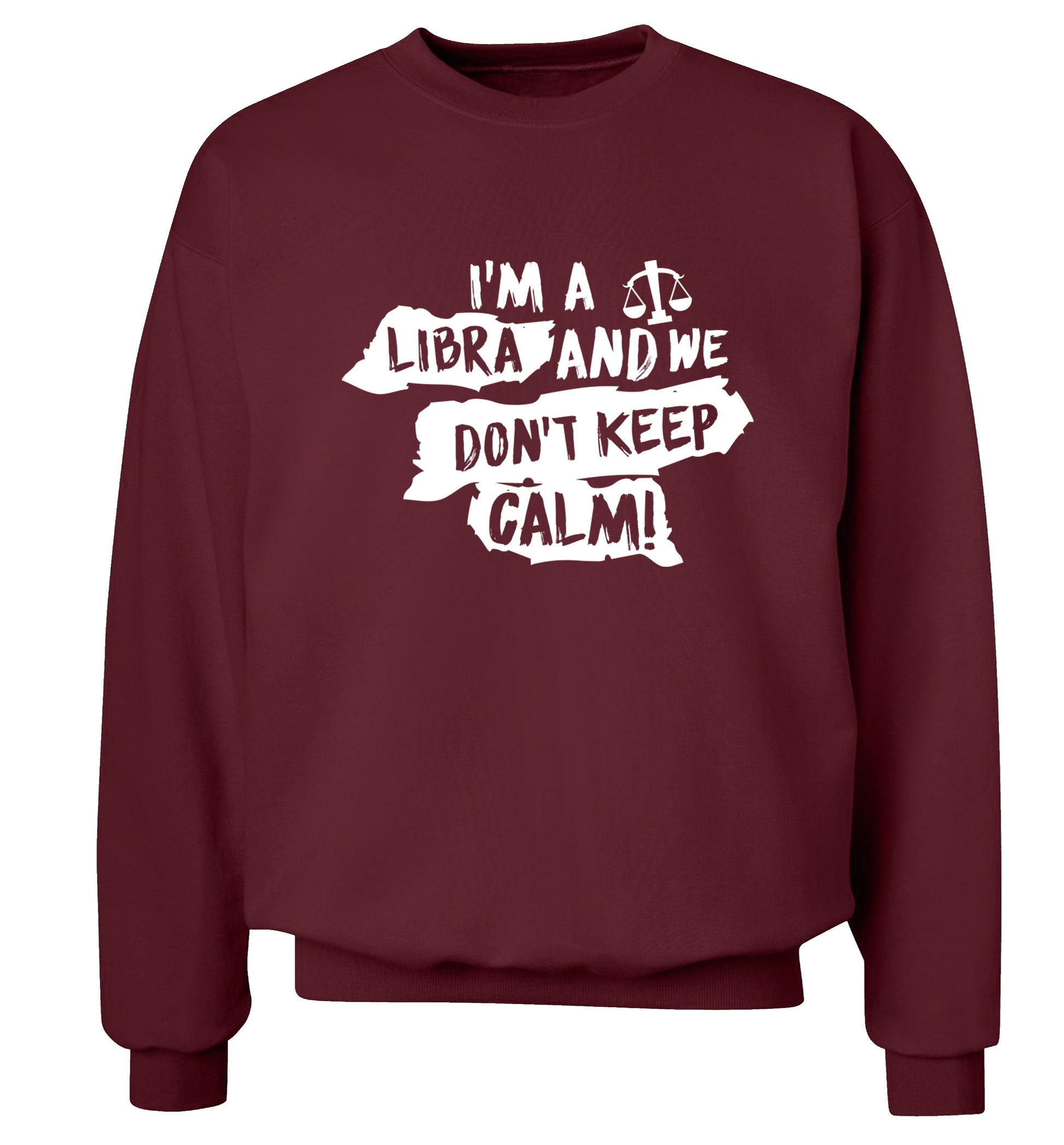 I'm a libra and we don't keep calm Adult's unisex maroon Sweater 2XL
