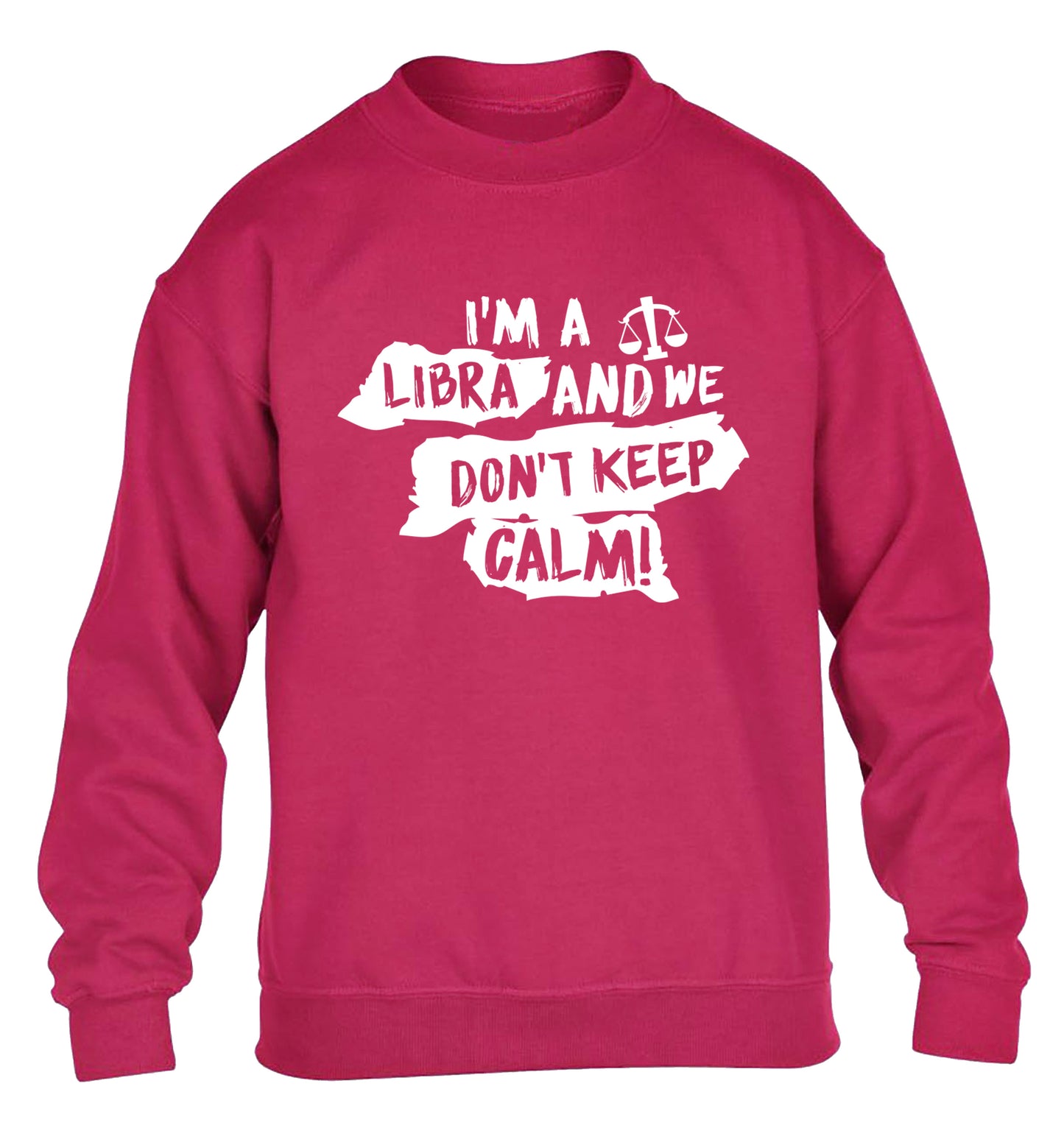 I'm a libra and we don't keep calm children's pink sweater 12-13 Years
