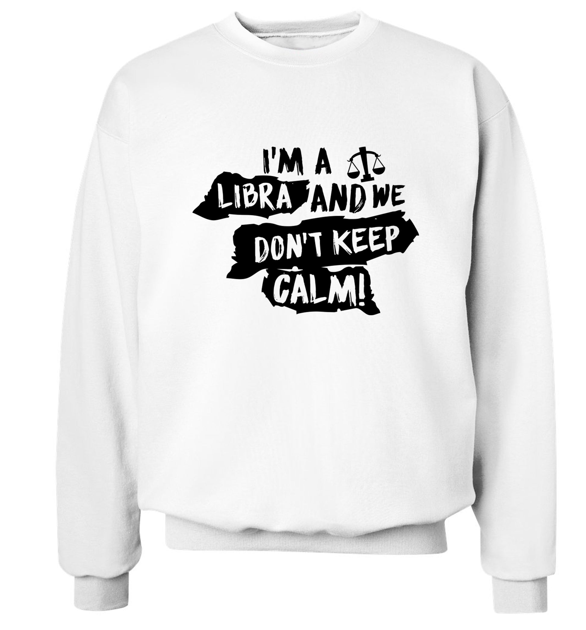 I'm a libra and we don't keep calm Adult's unisex white Sweater 2XL